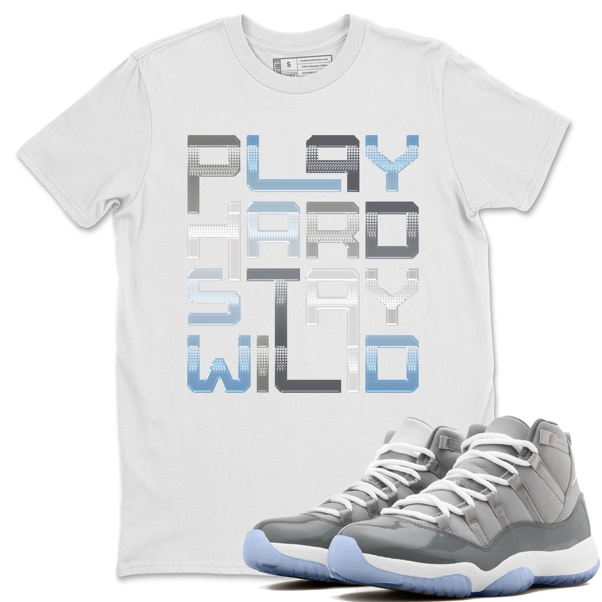Jordan 11 Cool Grey Shirt To Match Jordans Play Hard Stay Wild Sneaker Tees Jordan 11 Cool Grey Drip Gear Zone Sneaker Matching Clothing Unisex Shirts