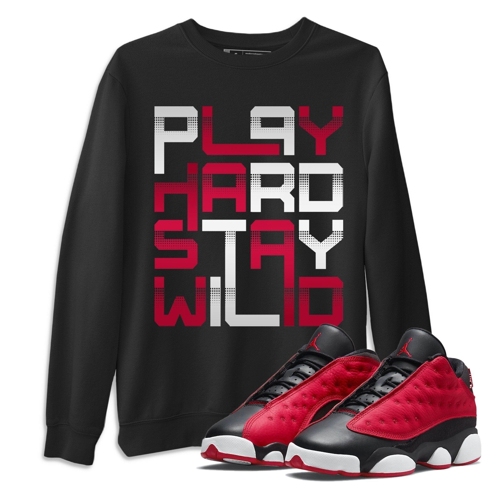 Jordan 13 Very Berry Shirt To Match Jordans Play Hard Stay Wild Sneaker Tees Jordan 13 Very Berry Drip Gear Zone Sneaker Matching Clothing Unisex Shirts