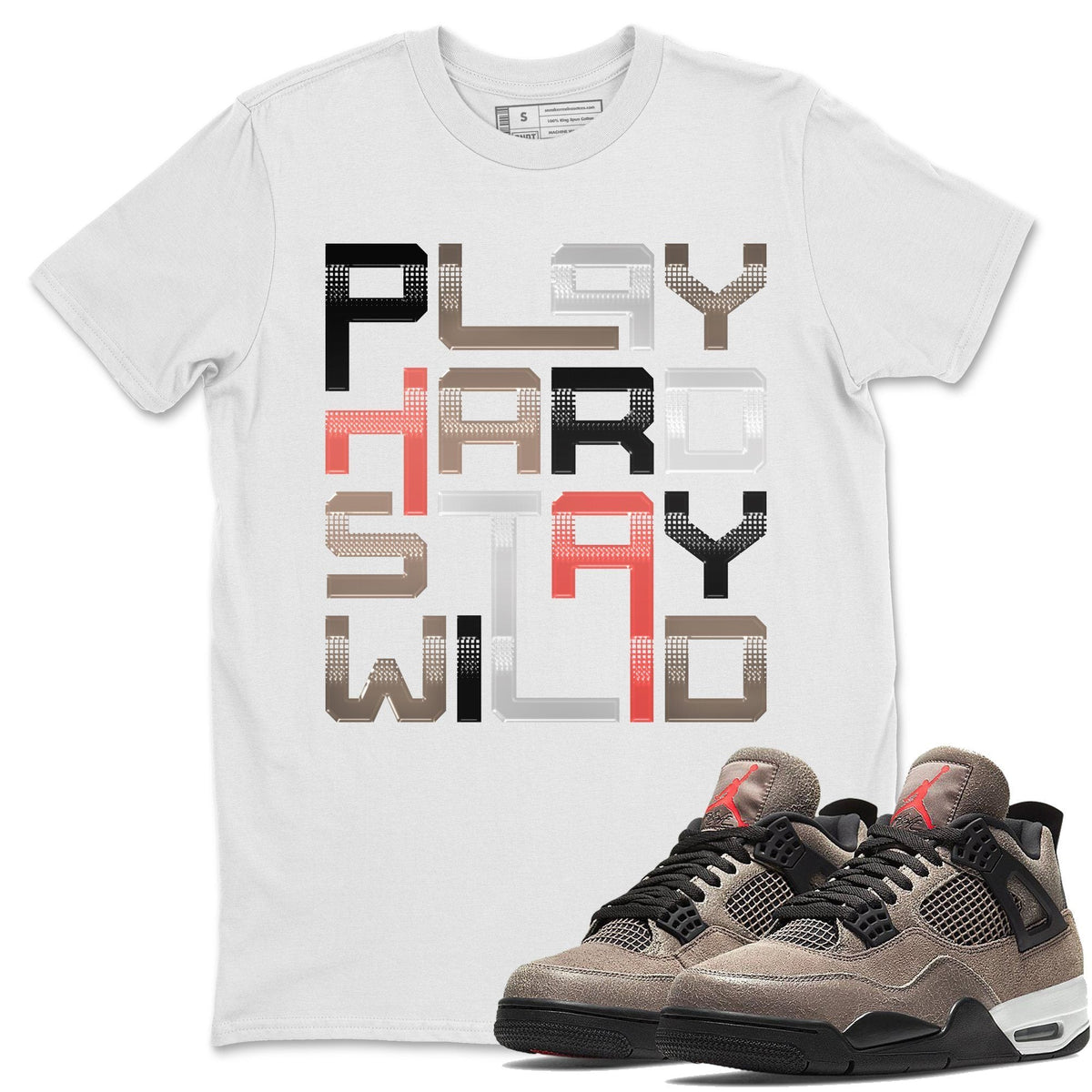 Jordan 4 Taupe Haze Shirt To Match Jordans Play Hard Stay Wild Sneaker Tees Jordan 4 Taupe Haze Drip Gear Zone Sneaker Matching Clothing Unisex Shirts