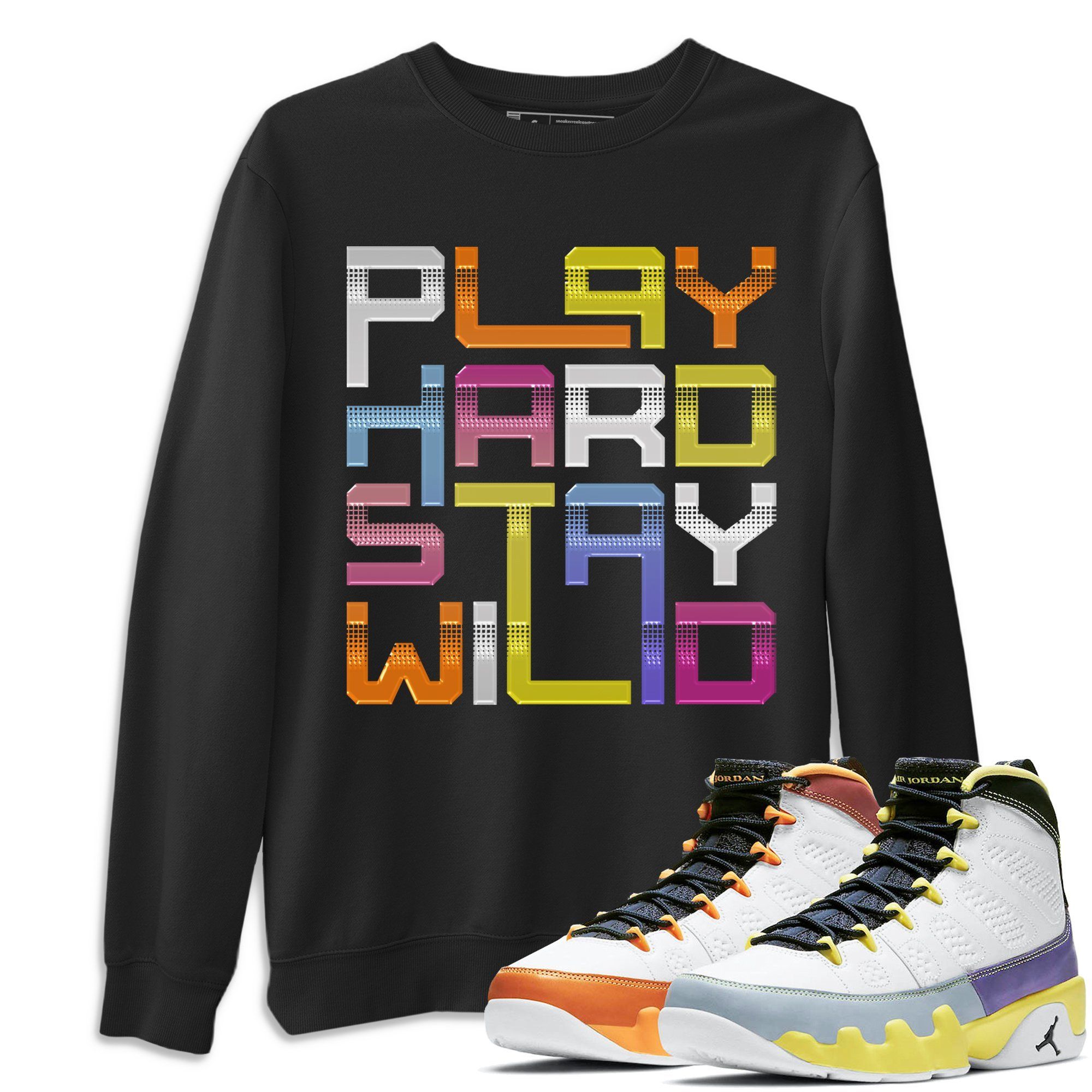 Jordan 9 Change The World Shirt To Match Jordans Play Hard Stay Wild Sneaker Tees Jordan 9 Change The World Drip Gear Zone Sneaker Matching Clothing Unisex Shirts