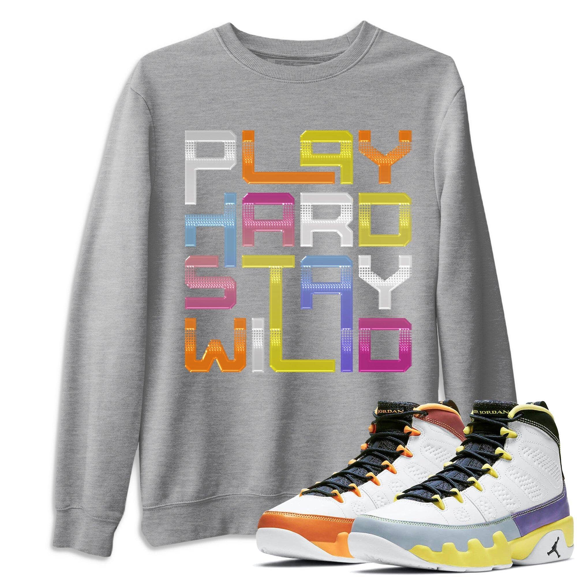 Jordan 9 Change The World Shirt To Match Jordans Play Hard Stay Wild Sneaker Tees Jordan 9 Change The World Drip Gear Zone Sneaker Matching Clothing Unisex Shirts