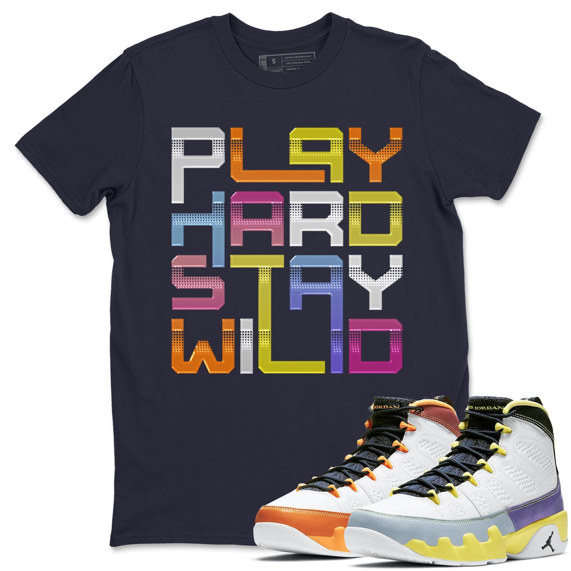 Jordan 9 Change The World Shirt To Match Jordans Play Hard Stay Wild Sneaker Tees Jordan 9 Change The World Drip Gear Zone Sneaker Matching Clothing Unisex Shirts