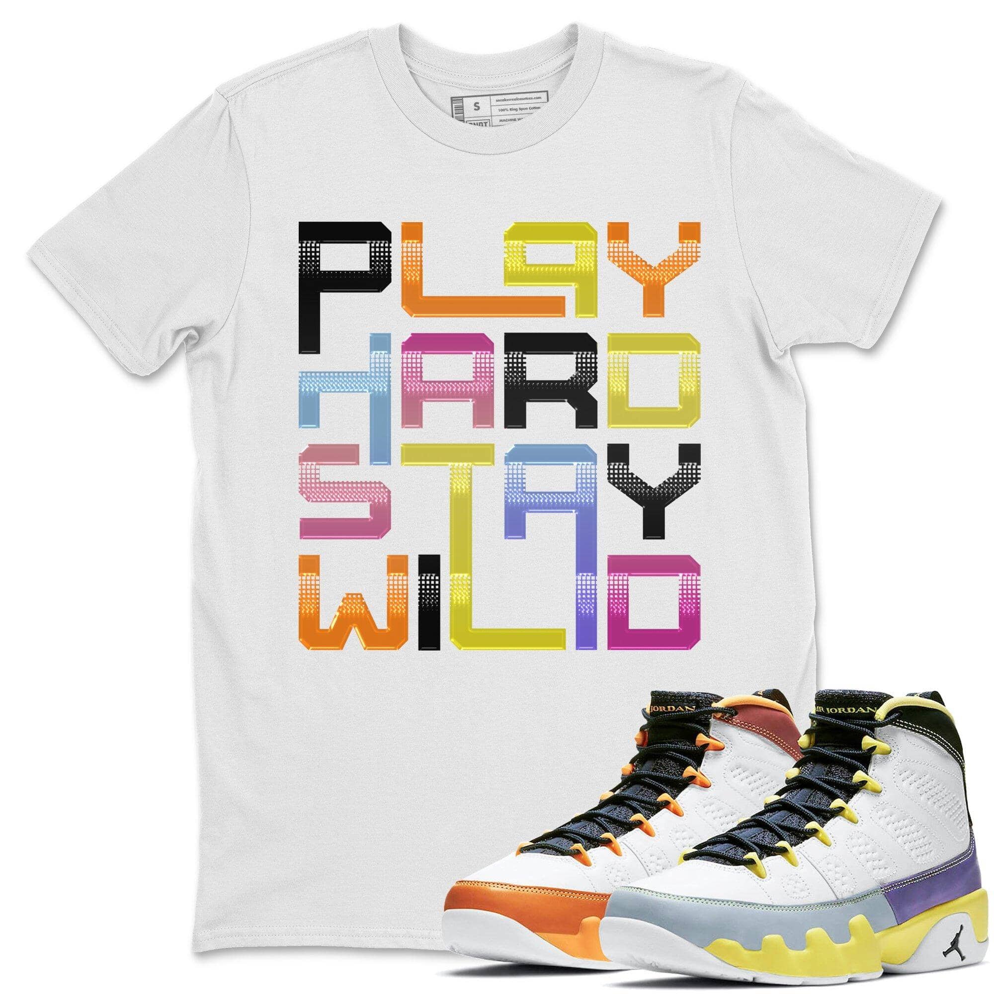 Jordan 9 Change The World Shirt To Match Jordans Play Hard Stay Wild Sneaker Tees Jordan 9 Change The World Drip Gear Zone Sneaker Matching Clothing Unisex Shirts