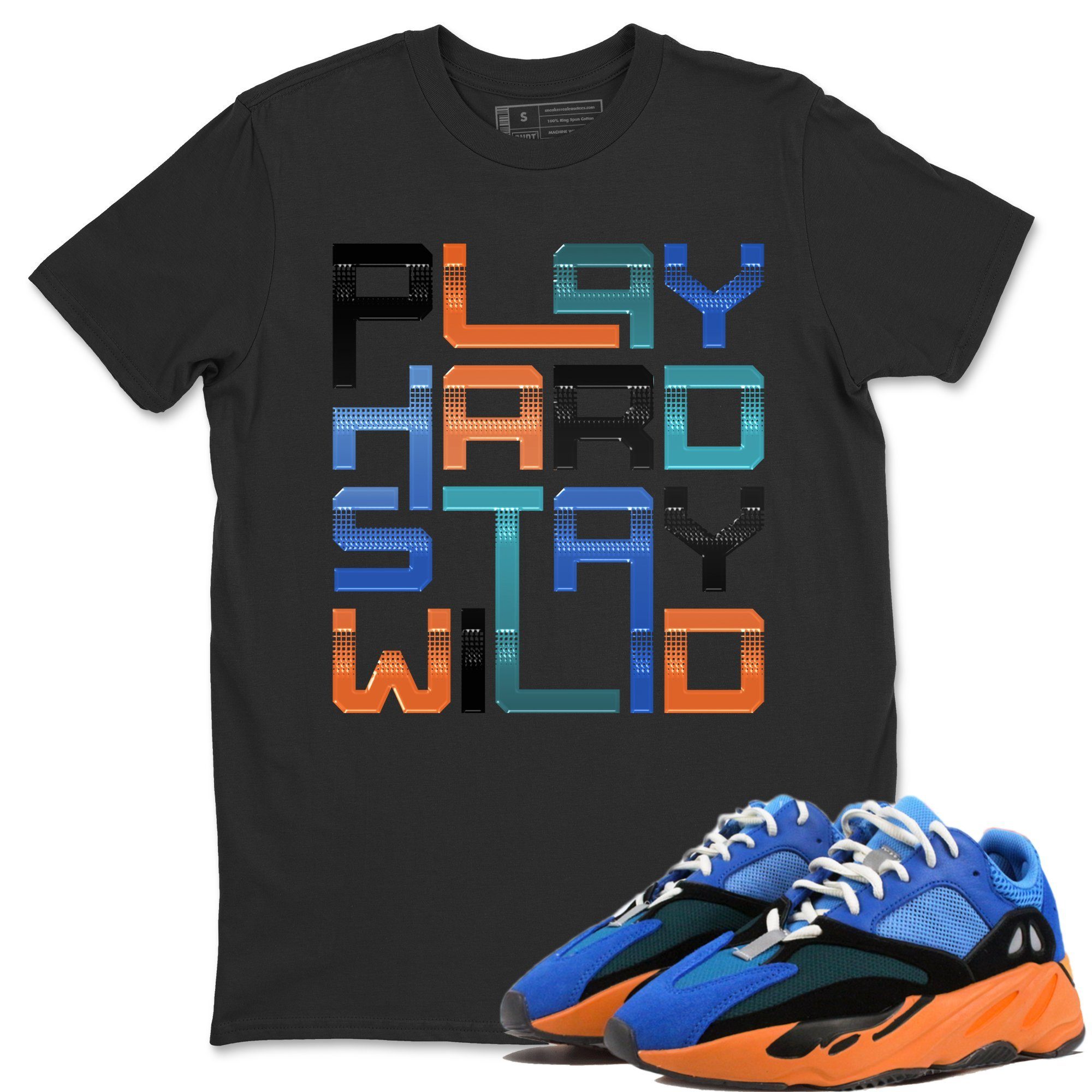 Yeezy 700 Bright Blue Shirt To Match Jordans Play Hard Stay Wild Sneaker Tees Yeezy 700 Bright Blue Drip Gear Zone Sneaker Matching Clothing Unisex Shirts