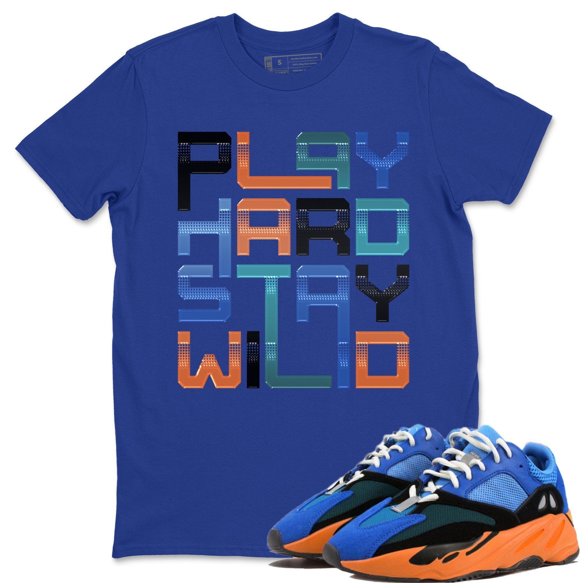 Yeezy 700 Bright Blue Shirt To Match Jordans Play Hard Stay Wild Sneaker Tees Yeezy 700 Bright Blue Drip Gear Zone Sneaker Matching Clothing Unisex Shirts