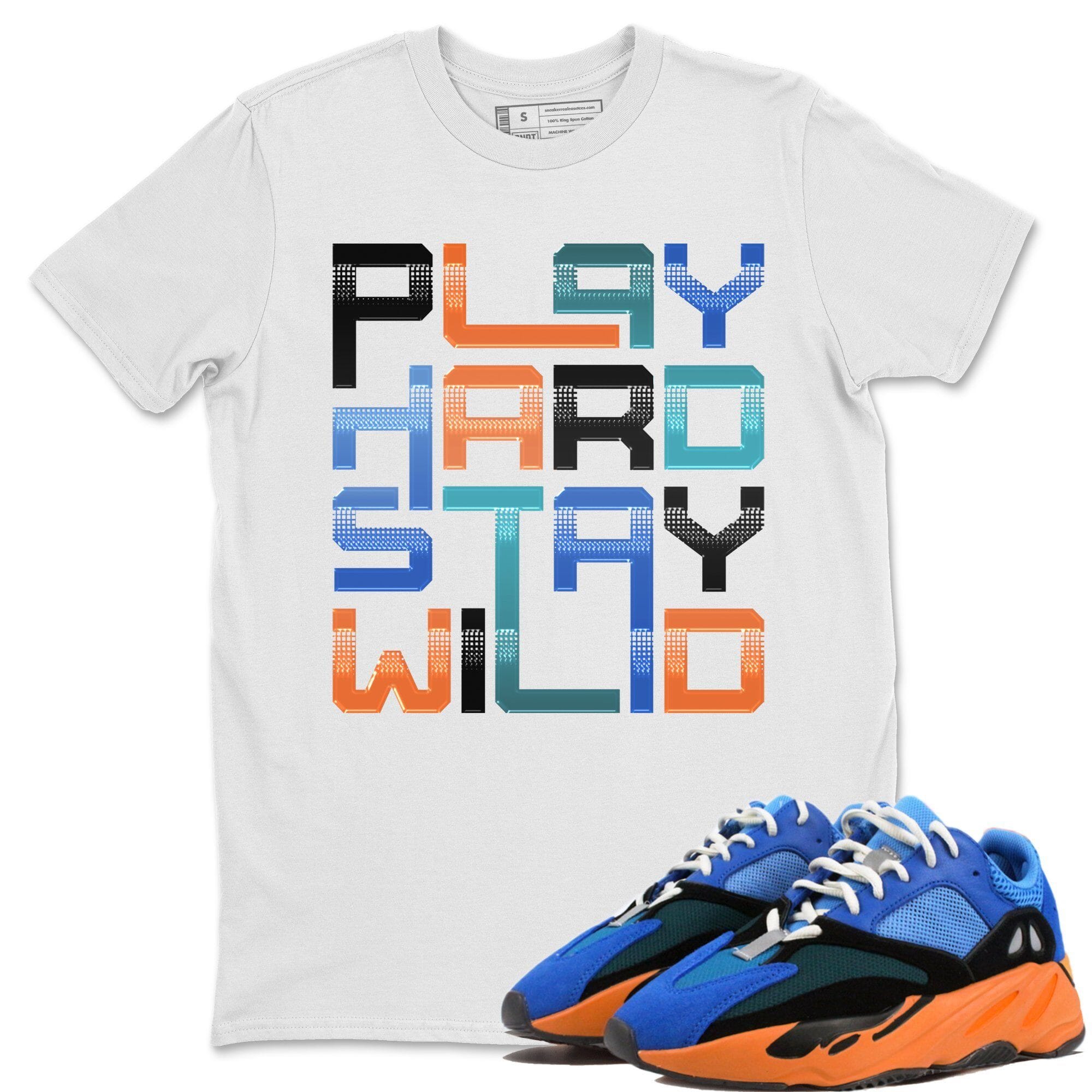 Yeezy 700 Bright Blue Shirt To Match Jordans Play Hard Stay Wild Sneaker Tees Yeezy 700 Bright Blue Drip Gear Zone Sneaker Matching Clothing Unisex Shirts