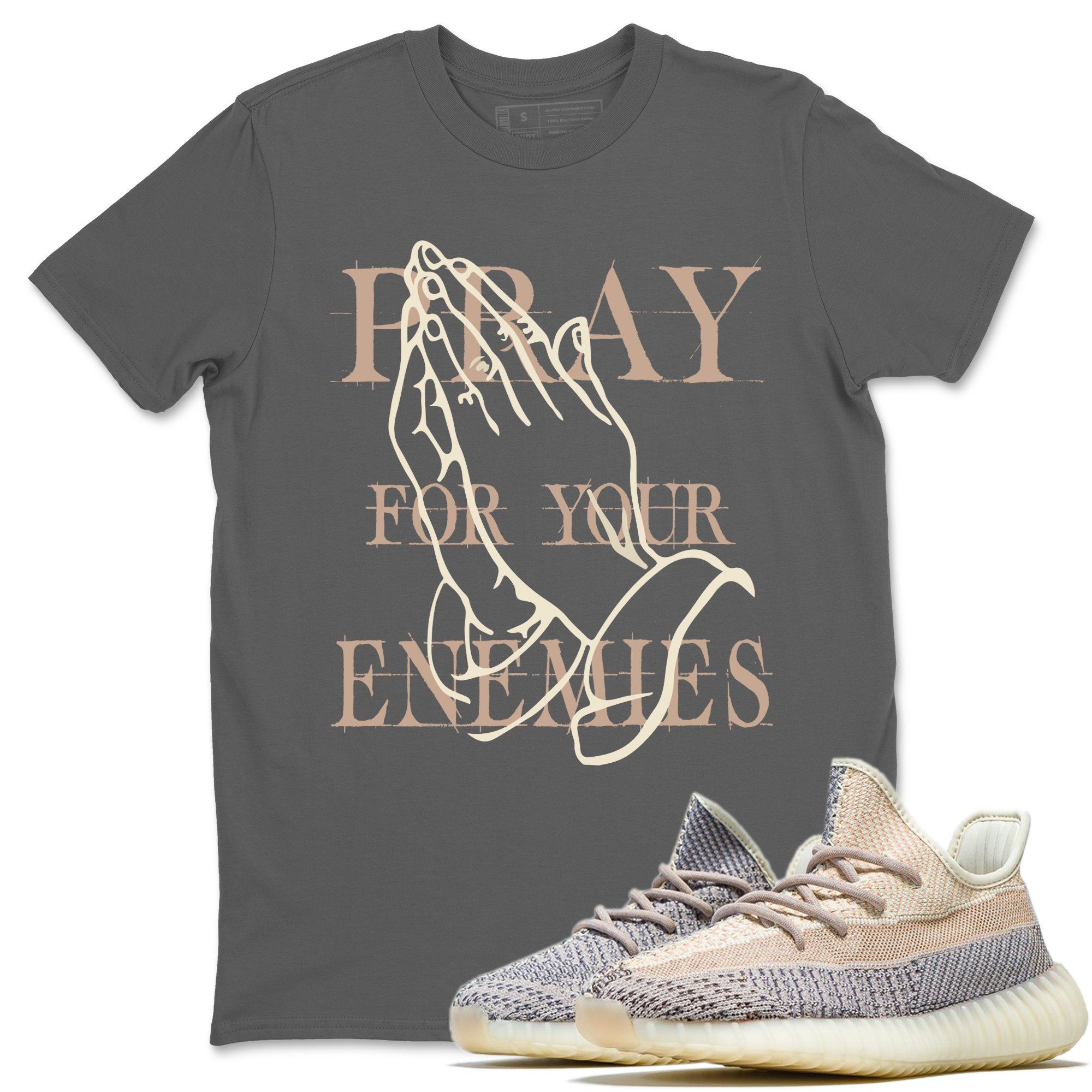 Yeezy 350 Ash Pearl Shirt To Match Jordans Pray For Your Enemies Sneaker Tees Yeezy 350 Ash Pearl Drip Gear Zone Sneaker Matching Clothing Unisex Shirts