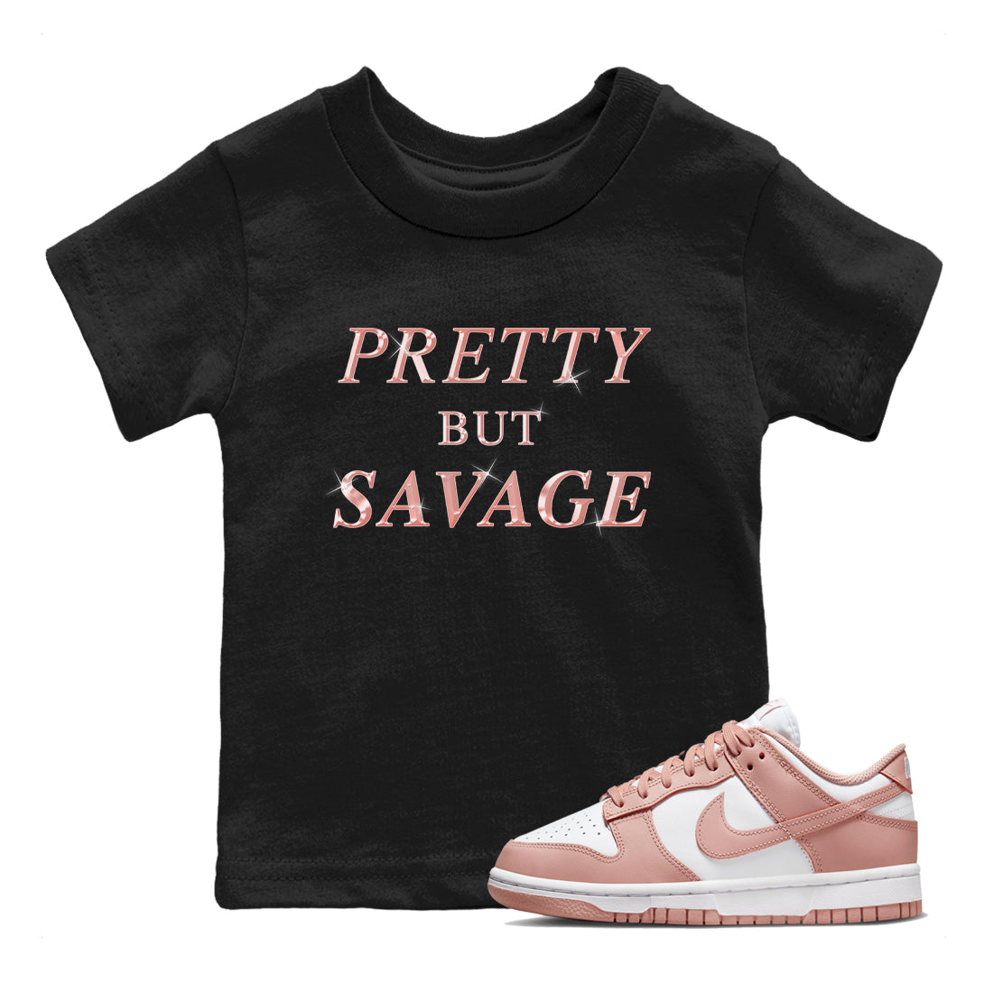 Dunk Rose Whisper shirt to match jordans Pretty But Savage Streetwear Sneaker Shirt Nike Dunk LowRose Whisper Drip Gear Zone Sneaker Matching Clothing Baby Toddler Black 1 T-Shirt