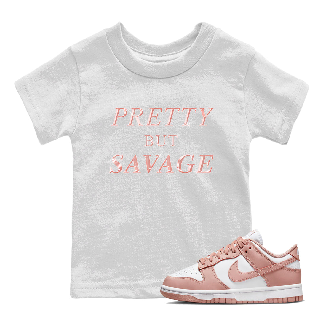 Dunk Rose Whisper shirt to match jordans Pretty But Savage Streetwear Sneaker Shirt Nike Dunk LowRose Whisper Drip Gear Zone Sneaker Matching Clothing Baby Toddler White 1 T-Shirt