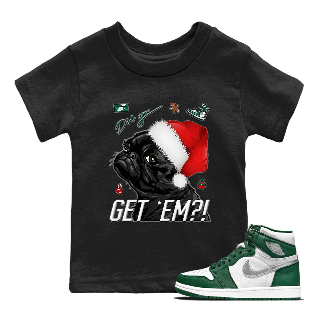 Jordan 1 Gorge Green Sneaker Matching T-Shirt Pug Get Em Sneaker Tees Jordan 1 Gorge Green Sneaker Release Tees Kids Shirts