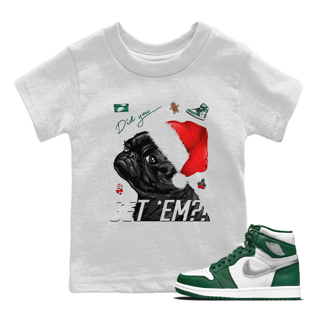 Jordan 1 Gorge Green Sneaker Matching T-Shirt Pug Get Em Sneaker Tees Jordan 1 Gorge Green Sneaker Release Tees Kids Shirts
