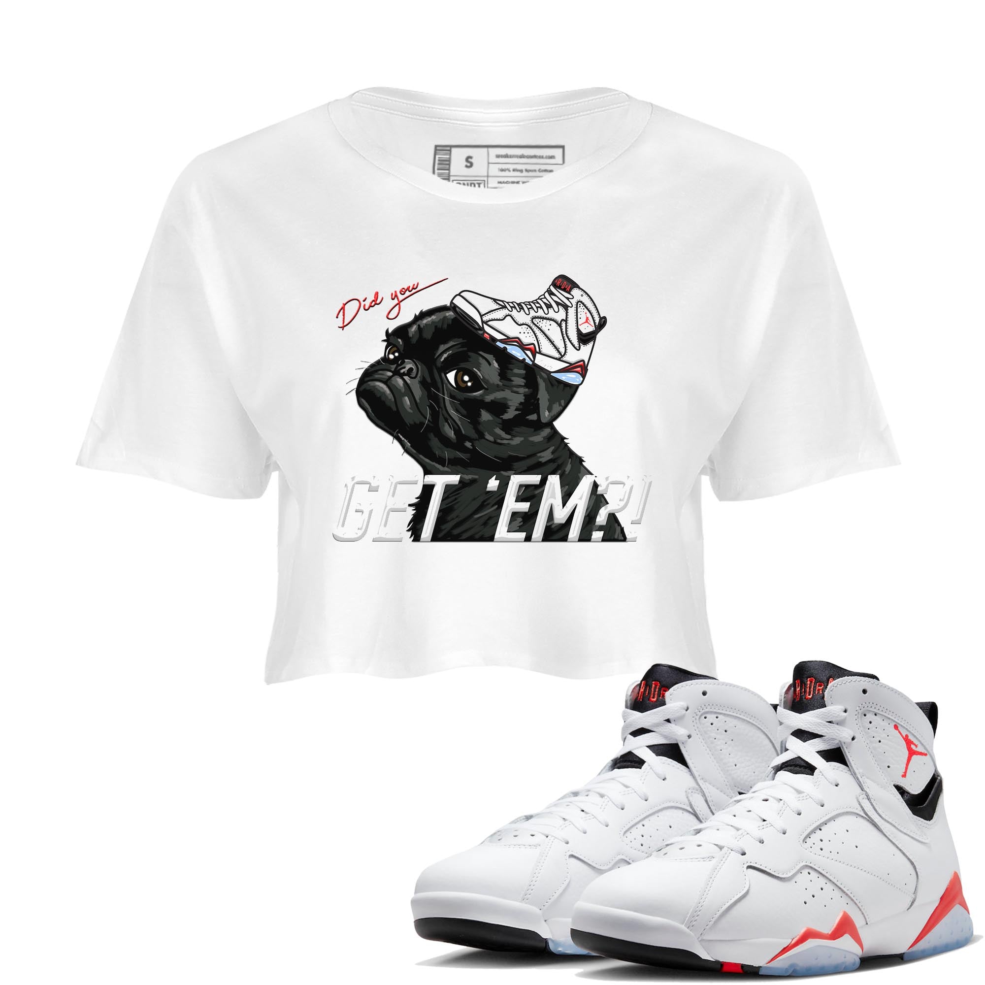 Air Jordan 7 White Infrared shirt to match jordans Pug Get Em Streetwear Sneaker Shirt White Infrared 7s Drip Gear Zone Sneaker Matching Clothing White 1 Crop T-Shirt