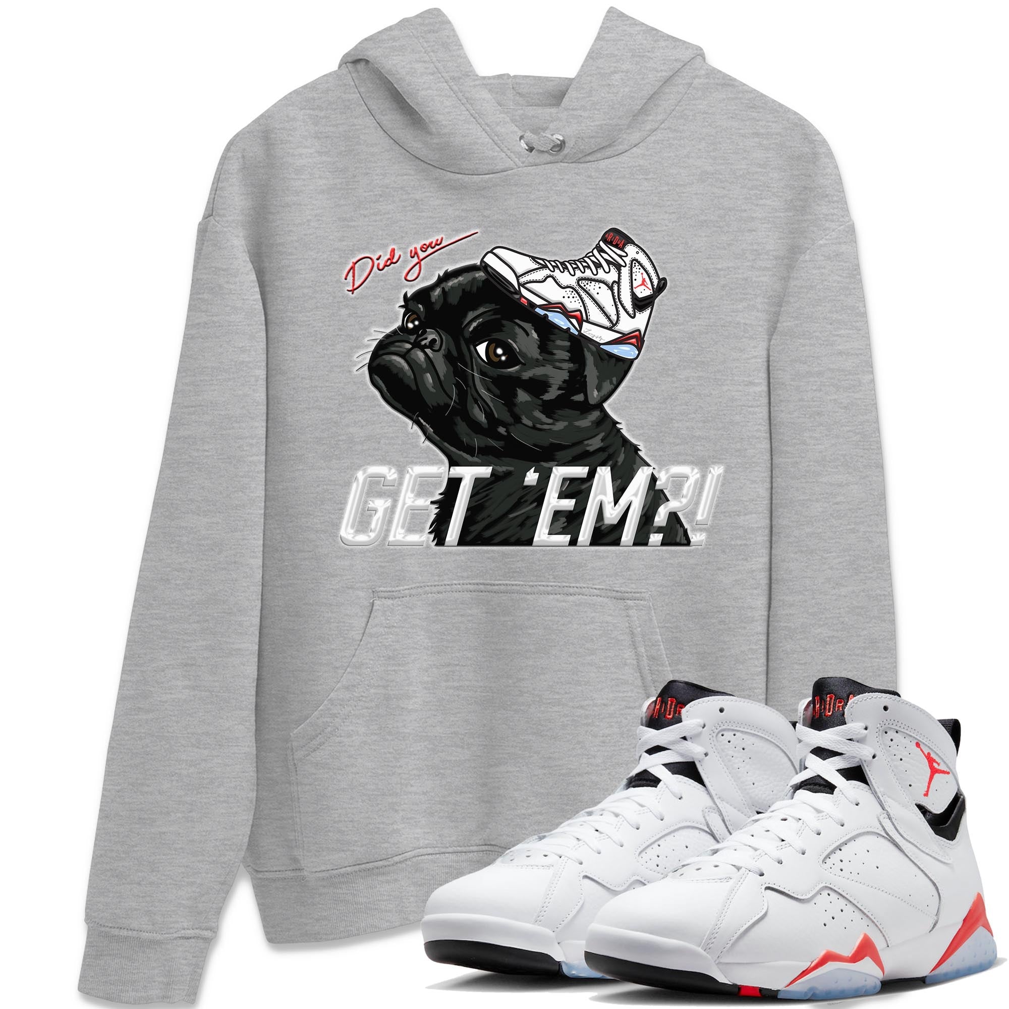 Air Jordan 7 White Infrared shirt to match jordans Pug Get Em Streetwear Sneaker Shirt White Infrared 7s Drip Gear Zone Sneaker Matching Clothing Unisex Heather Grey 1 T-Shirt