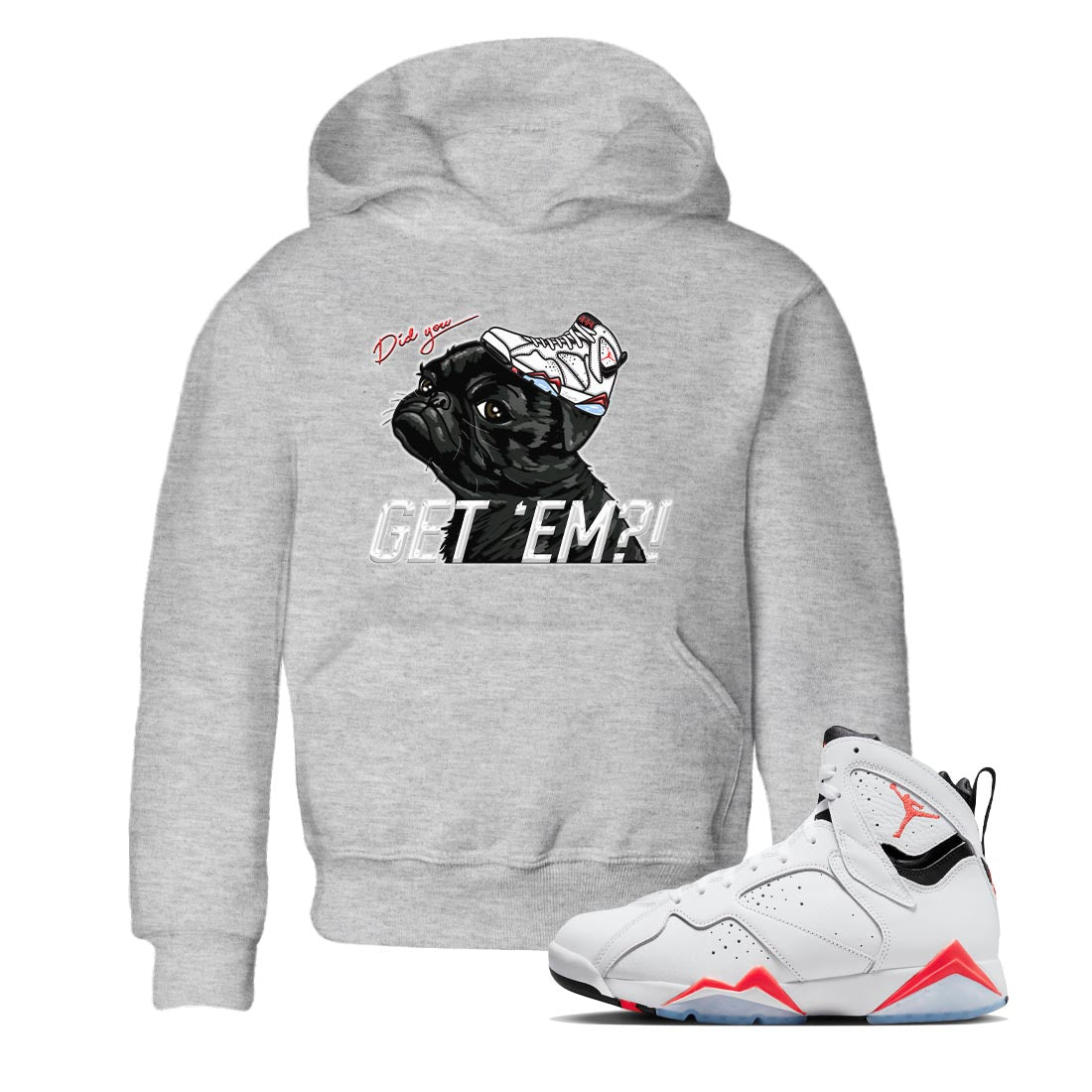 Air Jordan 7 White Infrared shirt to match jordans Pug Get Em Streetwear Sneaker Shirt White Infrared 7s Drip Gear Zone Sneaker Matching Clothing Baby Toddler Heather Grey 1 T-Shirt