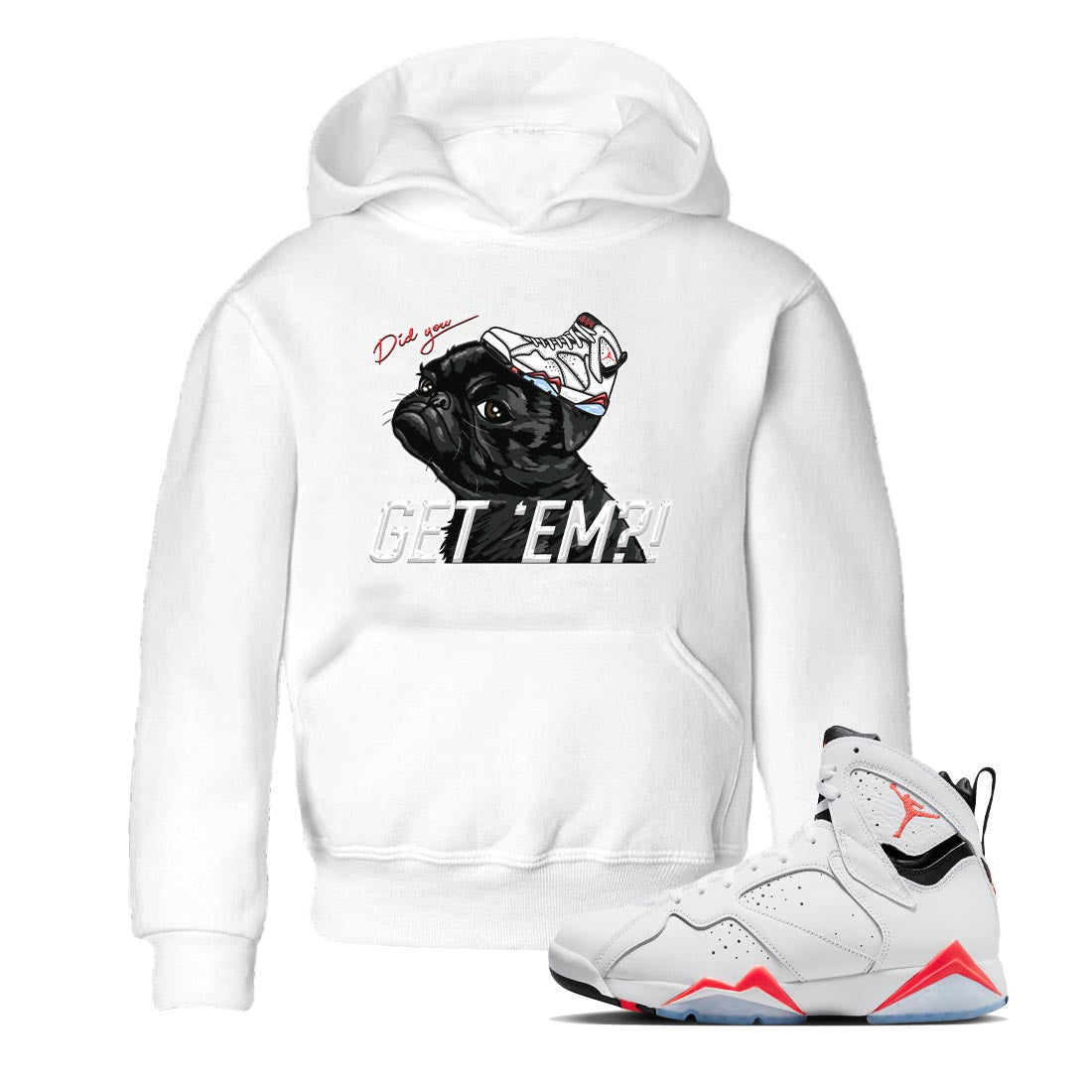 Air Jordan 7 White Infrared shirt to match jordans Pug Get Em Streetwear Sneaker Shirt White Infrared 7s Drip Gear Zone Sneaker Matching Clothing Baby Toddler White 1 T-Shirt