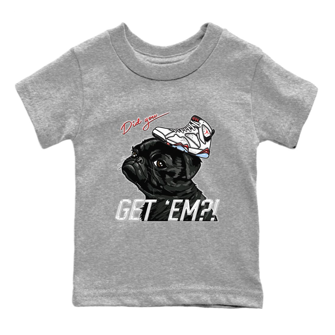 Air Jordan 7 White Infrared shirt to match jordans Pug Get Em Streetwear Sneaker Shirt White Infrared 7s Drip Gear Zone Sneaker Matching Clothing Baby Toddler Heather Grey 2 T-Shirt