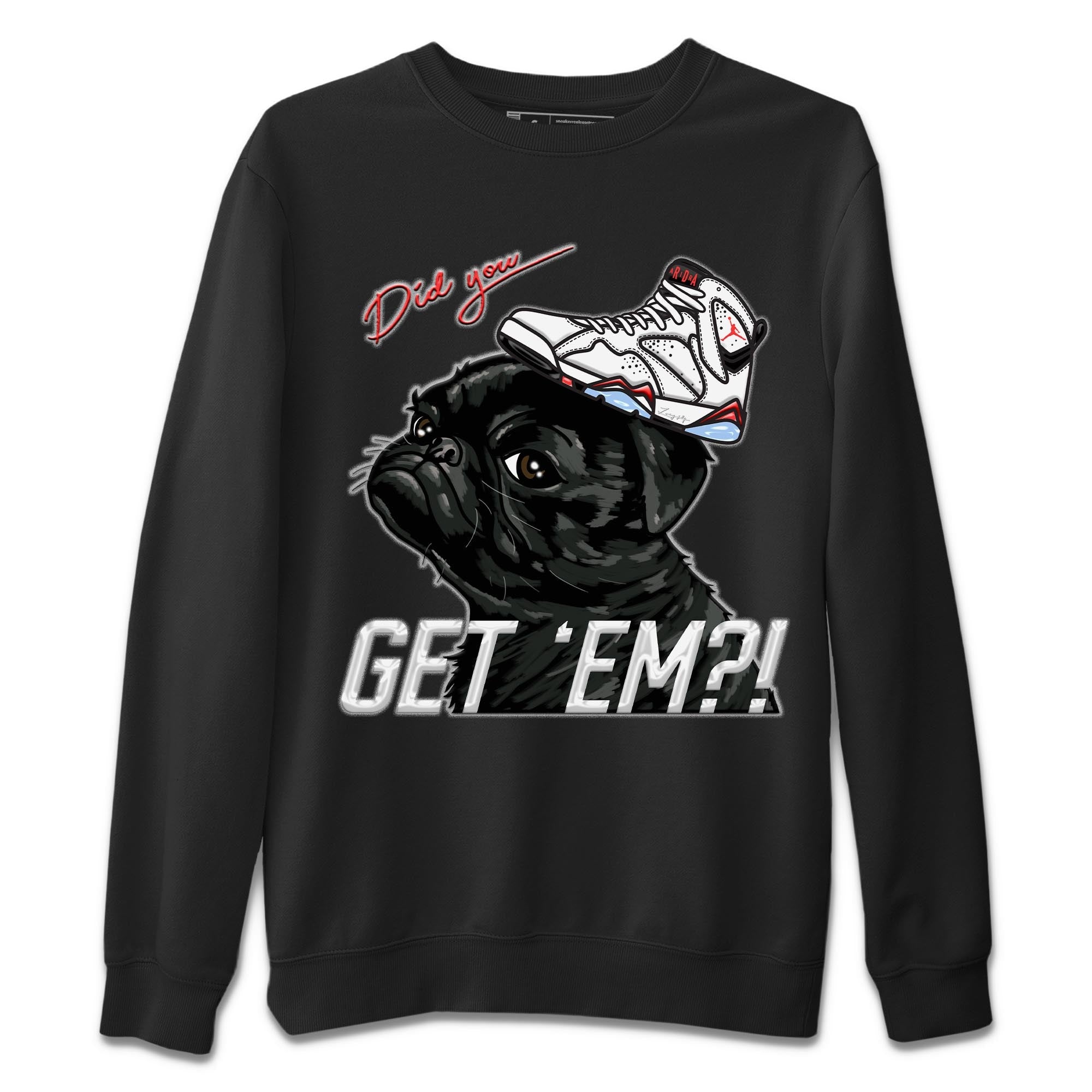 Air Jordan 7 White Infrared shirt to match jordans Pug Get Em Streetwear Sneaker Shirt White Infrared 7s Drip Gear Zone Sneaker Matching Clothing Unisex Black 2 T-Shirt