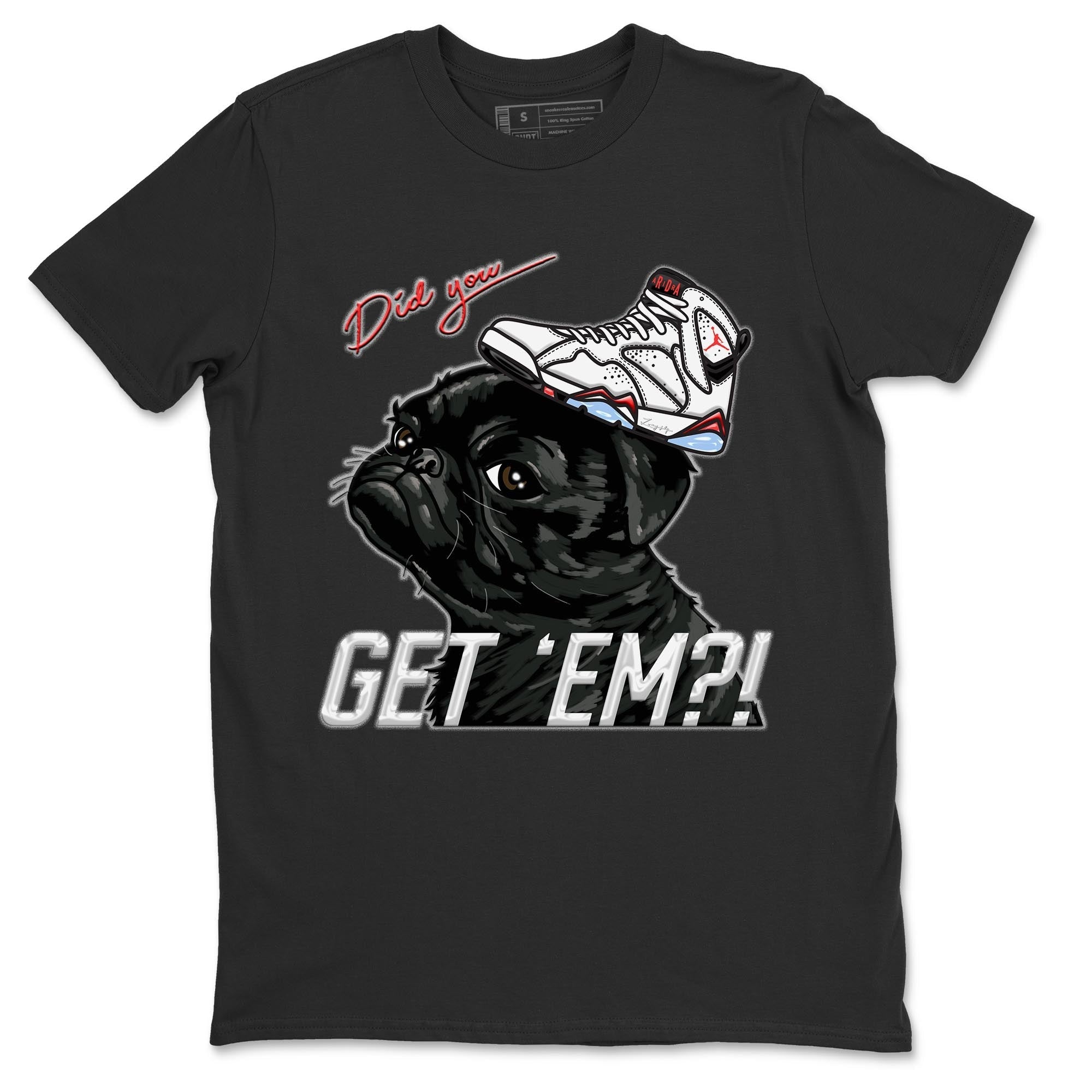 Air Jordan 7 White Infrared shirt to match jordans Pug Get Em Streetwear Sneaker Shirt White Infrared 7s Drip Gear Zone Sneaker Matching Clothing Unisex Black 2 T-Shirt