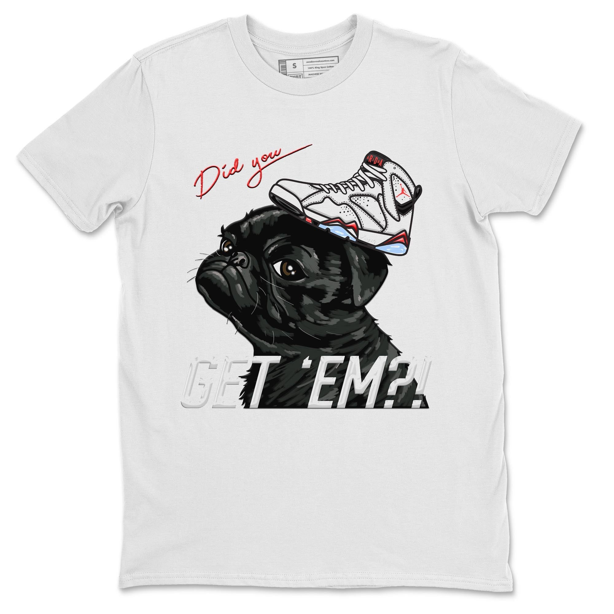 Air Jordan 7 White Infrared shirt to match jordans Pug Get Em Streetwear Sneaker Shirt White Infrared 7s Drip Gear Zone Sneaker Matching Clothing Unisex White 2 T-Shirt