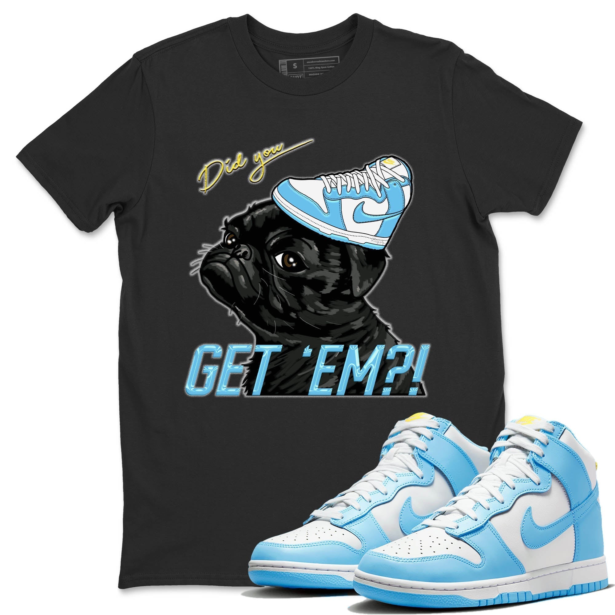 Nike Dunk High Blue Chill Shirt To Match Jordans Pug Get Em Sneaker Tees Nike Dunk High Blue Chill Drip Gear Zone Sneaker Matching Clothing Unisex Shirts