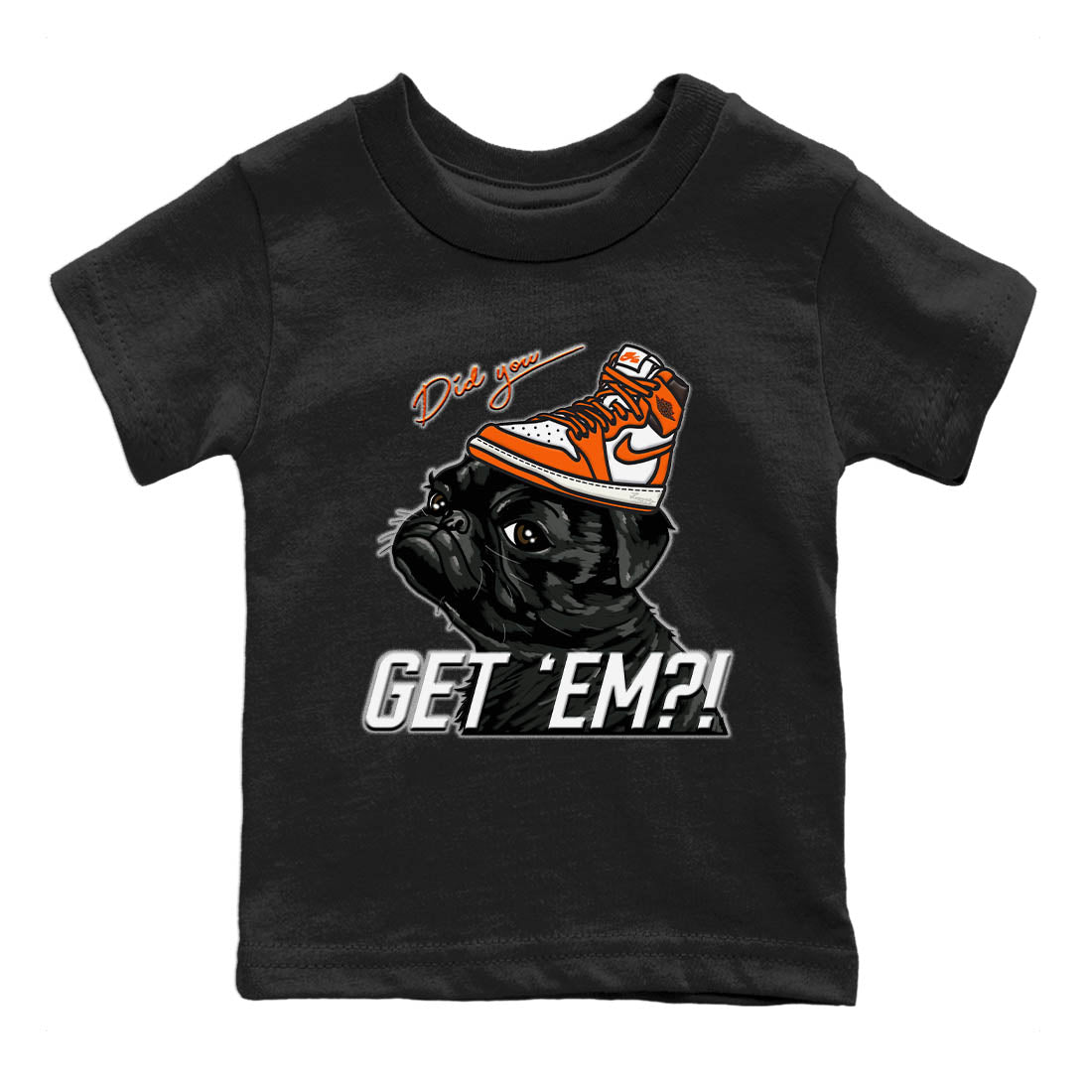 Jordan 1 Starfish Sneaker Matching T-Shirt Pug Get Em Sneaker Tees Jordan 1 Starfish Sneaker Release Tees Kids Shirts