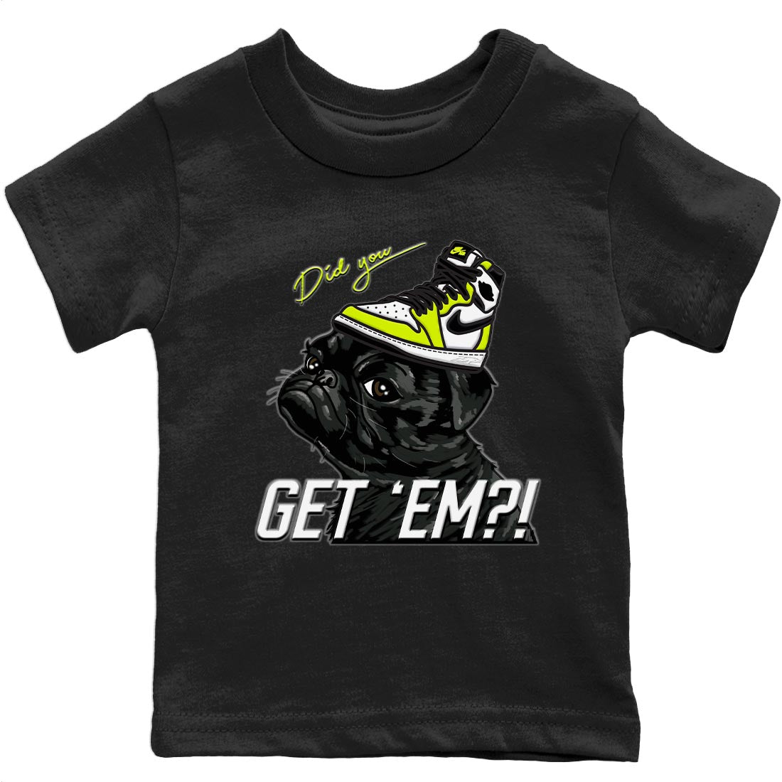 Jordan 1 Visionaire Sneaker Matching T-Shirt Pug Get Em Sneaker Tees Jordan 1 Visionaire Sneaker Release Tees Kids Shirts