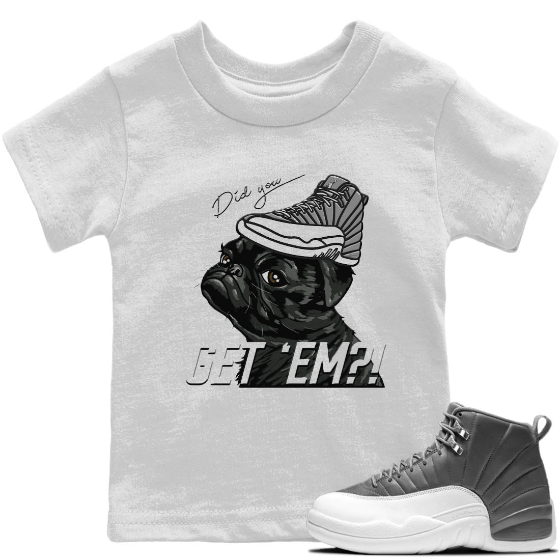 Jordan 12 Stealth Sneaker Matching T-Shirt Pug Get Em Sneaker Tees Jordan 12 Stealth Sneaker Release Tees Kids Shirts
