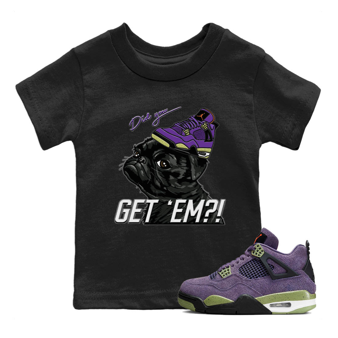 Jordan 4 Canyon Purple Sneaker Matching T-Shirt Pug Get Em Sneaker Tees Jordan 4 Canyon Purple Sneaker Release Tees Kids Shirts