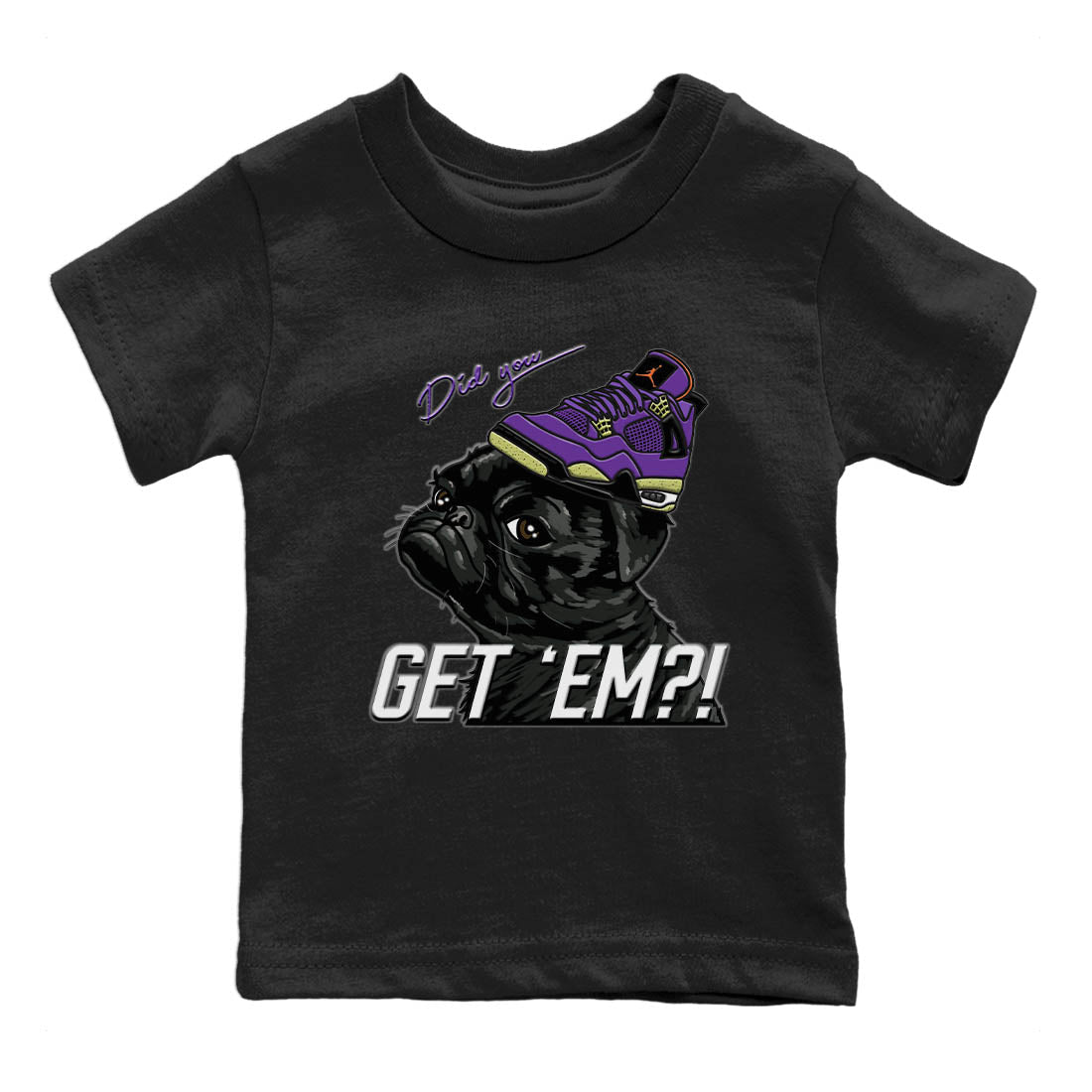 Jordan 4 Canyon Purple Sneaker Matching T-Shirt Pug Get Em Sneaker Tees Jordan 4 Canyon Purple Sneaker Release Tees Kids Shirts