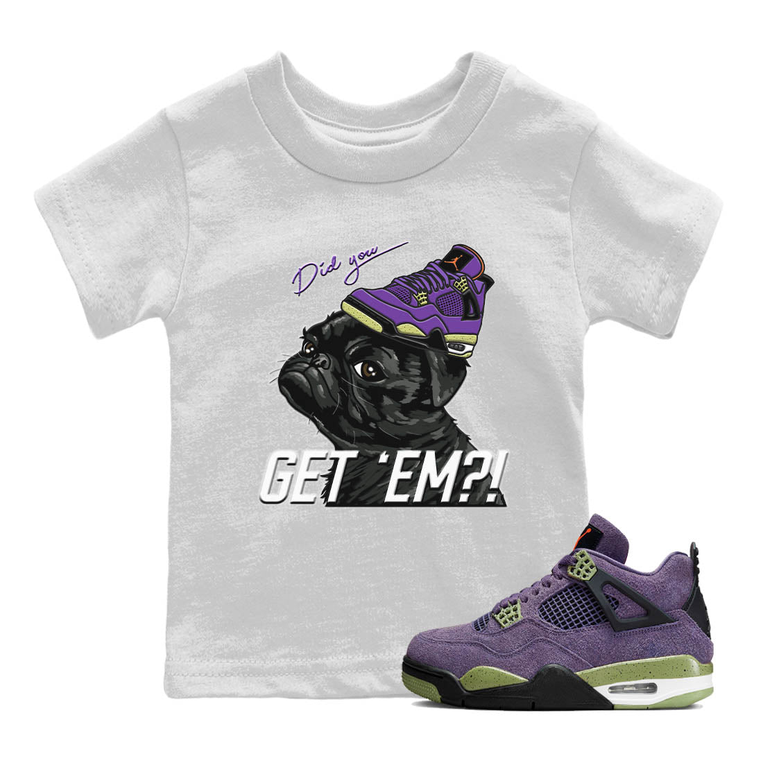Jordan 4 Canyon Purple Sneaker Matching T-Shirt Pug Get Em Sneaker Tees Jordan 4 Canyon Purple Sneaker Release Tees Kids Shirts