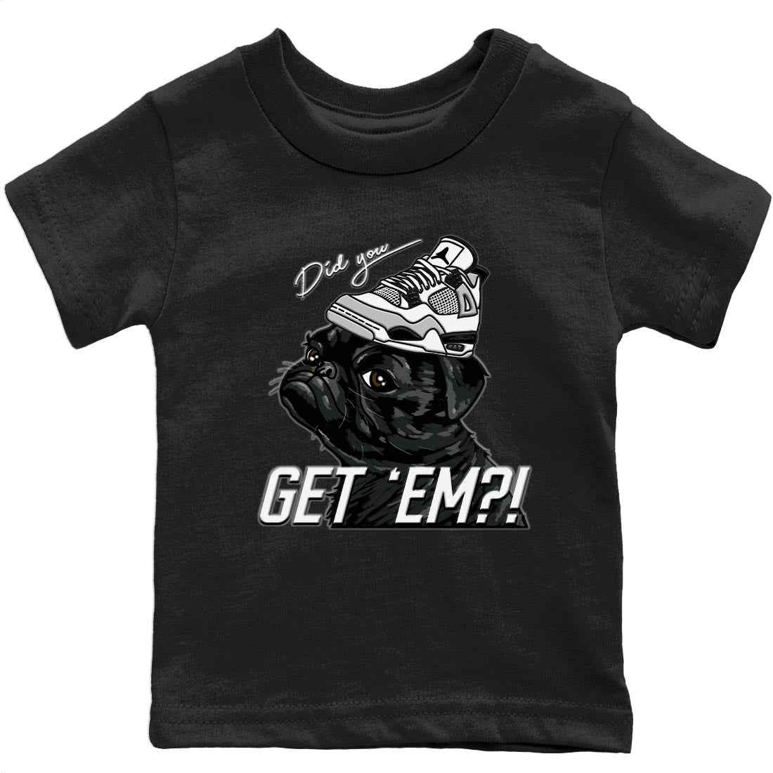 Jordan 4 Military Black Sneaker Matching T-Shirt Pug Get Em Sneaker Tees Jordan 4 Military Black Sneaker Release Tees Kids Shirts