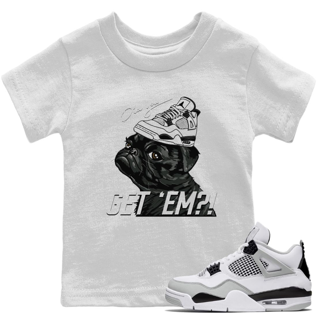 Jordan 4 Military Black Sneaker Matching T-Shirt Pug Get Em Sneaker Tees Jordan 4 Military Black Sneaker Release Tees Kids Shirts