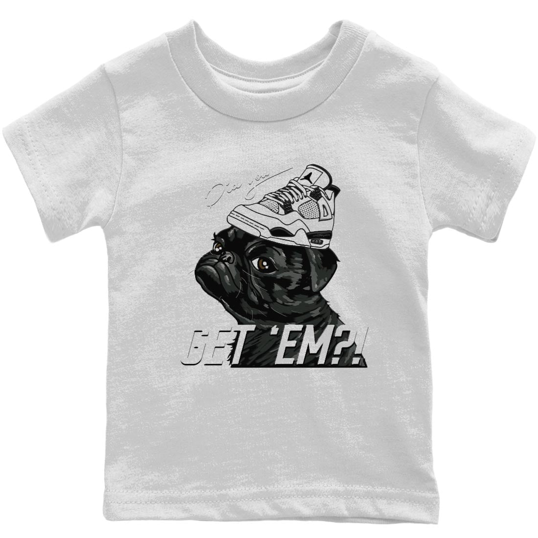 Jordan 4 Military Black Sneaker Matching T-Shirt Pug Get Em Sneaker Tees Jordan 4 Military Black Sneaker Release Tees Kids Shirts