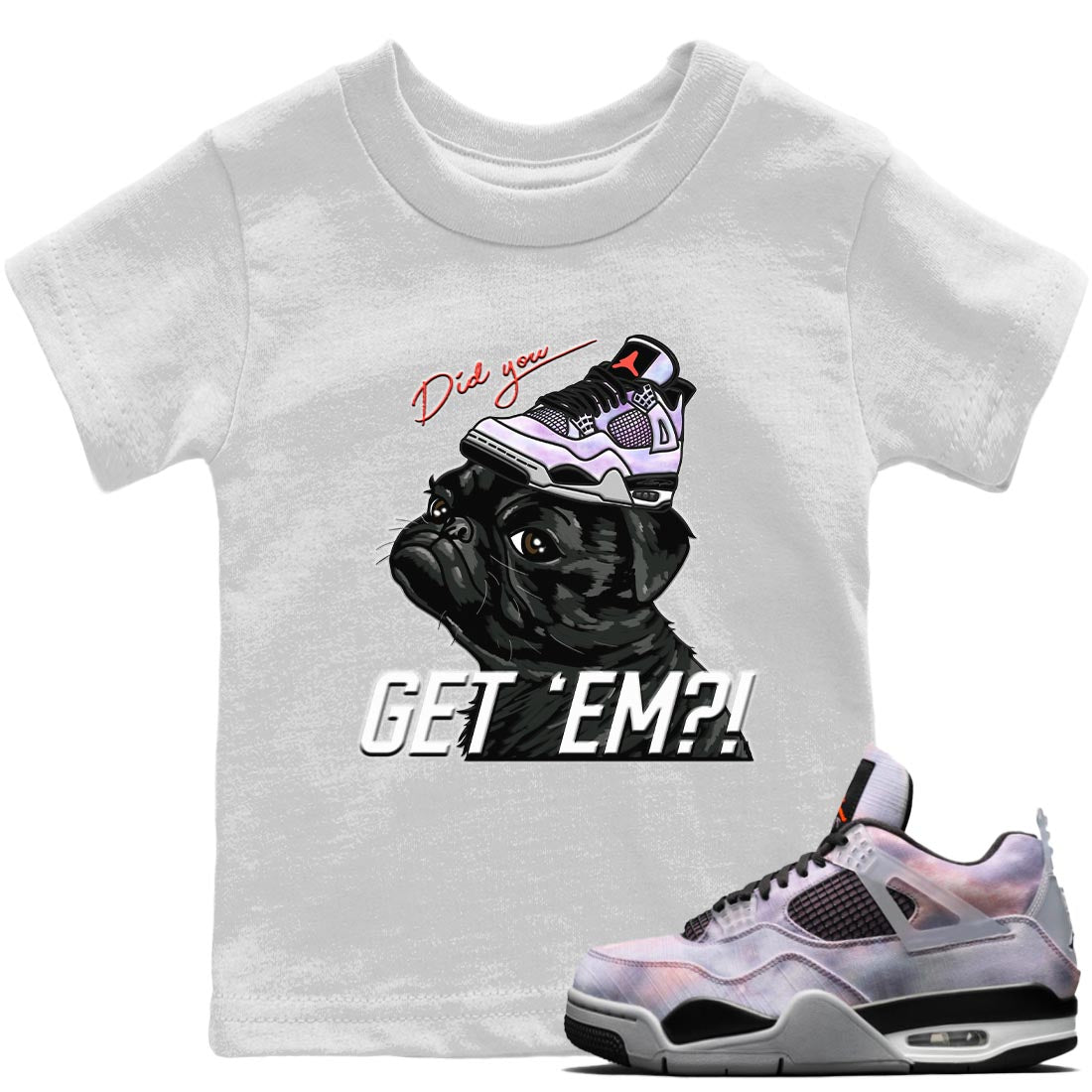 Jordan 4 Zen Master Sneaker Matching T-Shirt Pug Get Em Sneaker Tees Jordan 4 Zen Master Sneaker Release Tees Kids Shirts