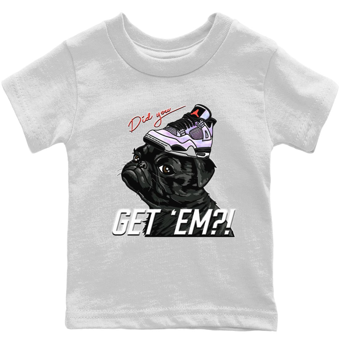 Jordan 4 Zen Master Sneaker Matching T-Shirt Pug Get Em Sneaker Tees Jordan 4 Zen Master Sneaker Release Tees Kids Shirts