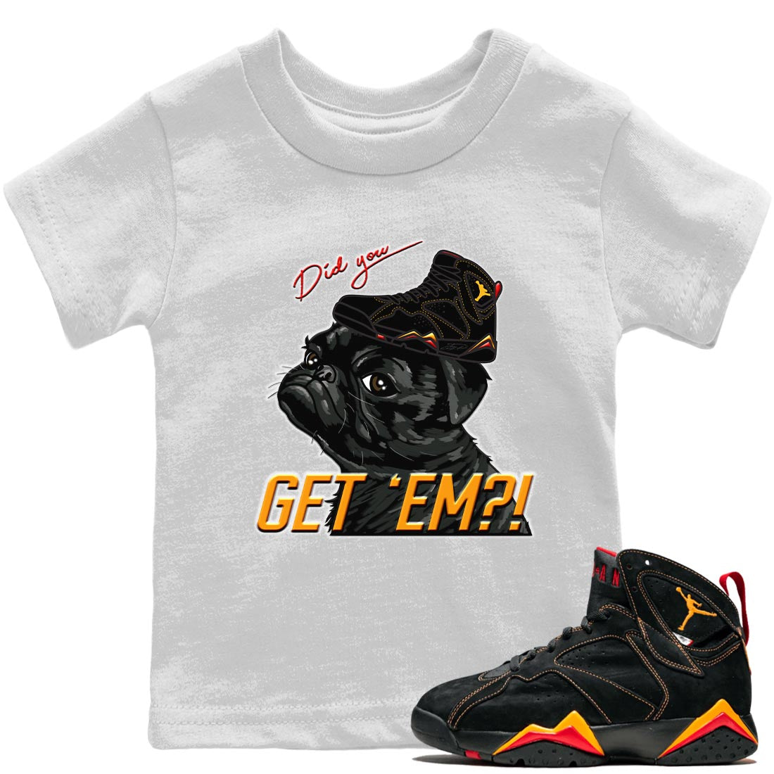 Jordan 7 Citrus Shirt To Match Jordans Pug Get Em Sneaker Tees Jordan 7 Citrus Drip Gear Zone Sneaker Matching Clothing Kids Shirts