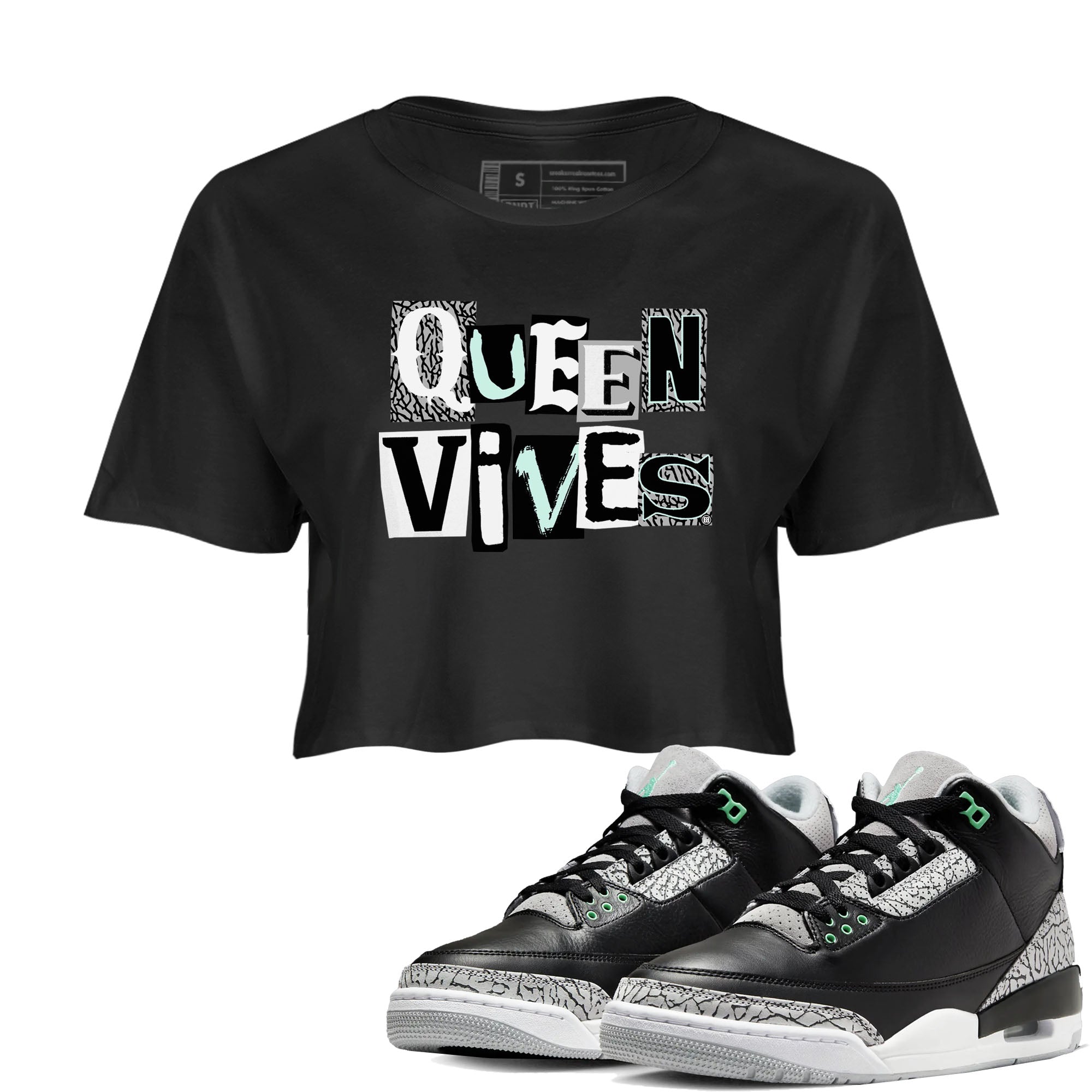 3s Green Glow shirt to match jordans Queen Vibes sneaker tees Air Jordan 3 Green Glow Drip Gear Zone Black 1 crop length shirt