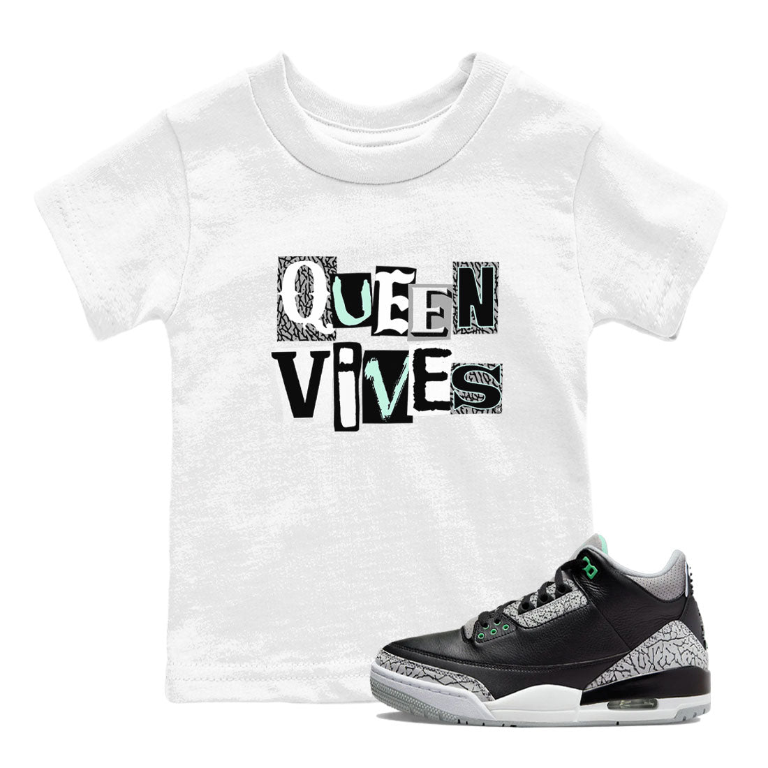 3s Green Glow shirt to match jordans Queen Vibes sneaker tees Air Jordan 3 Green Glow Drip Gear Zone baby toddler White 1 cotton Shirt