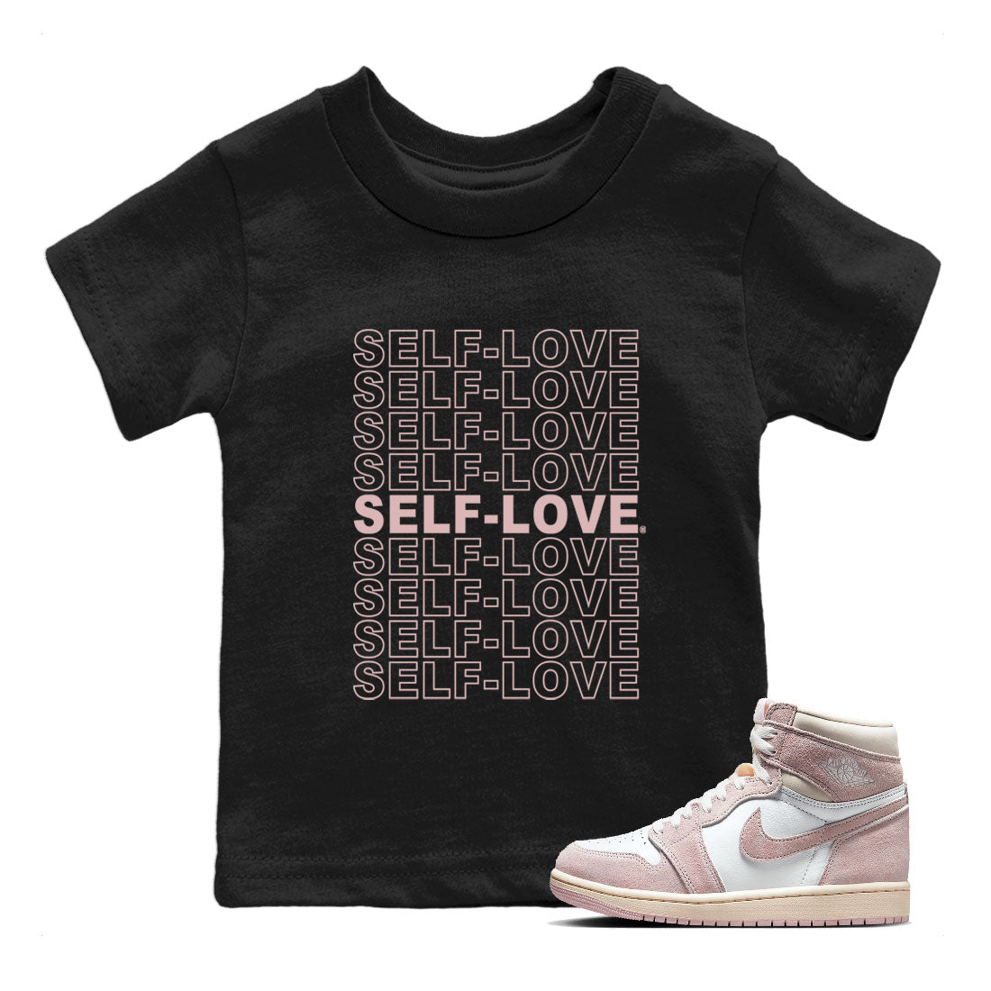 Air Jordan 1 Washed Pink Sneaker Match Tees Self Love Streetwear Sneaker Shirt Air Jordan 1 High OG WMNS Washed Pink Tees Kids Shirts Black 1