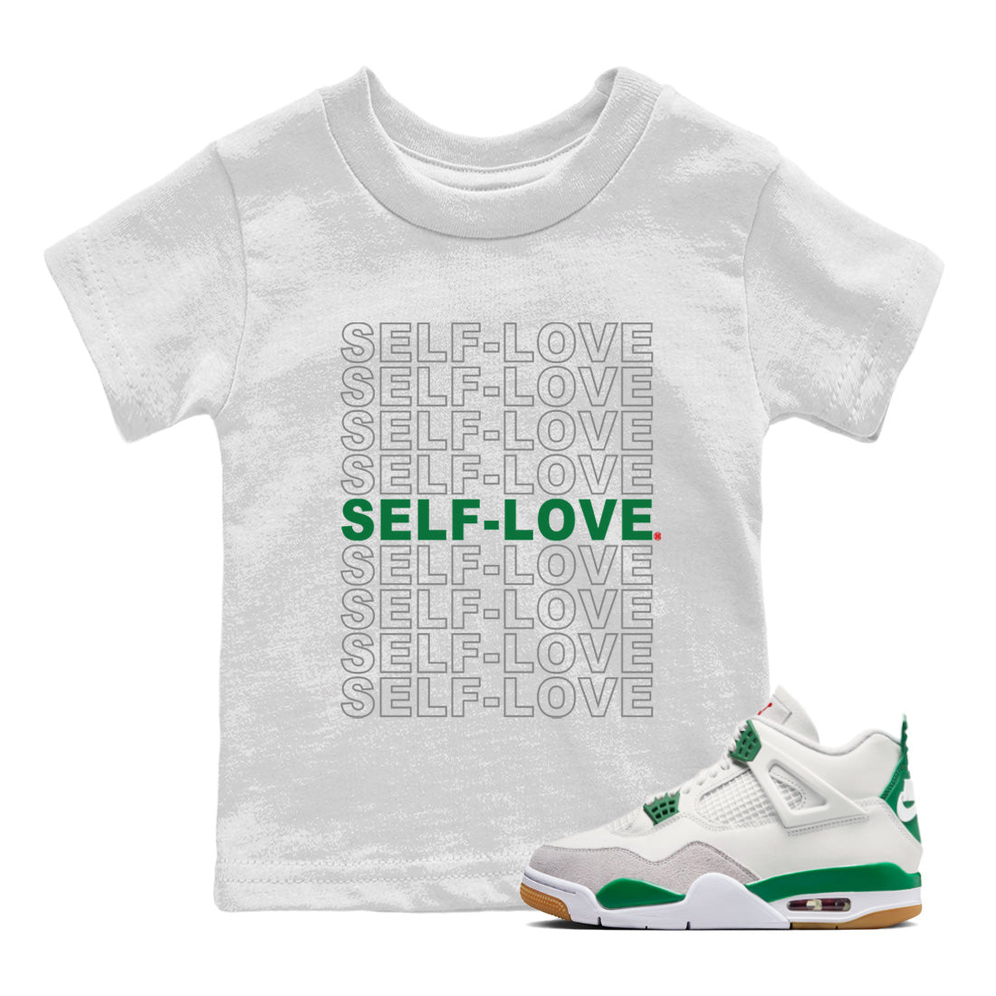 Air Jordan 4 Pine Green Sneaker Match Tees Self Love Streetwear Sneaker Shirt Nike SB Air Jordan 4 Pine Green Sneaker Release Tees Kids Shirts White 1