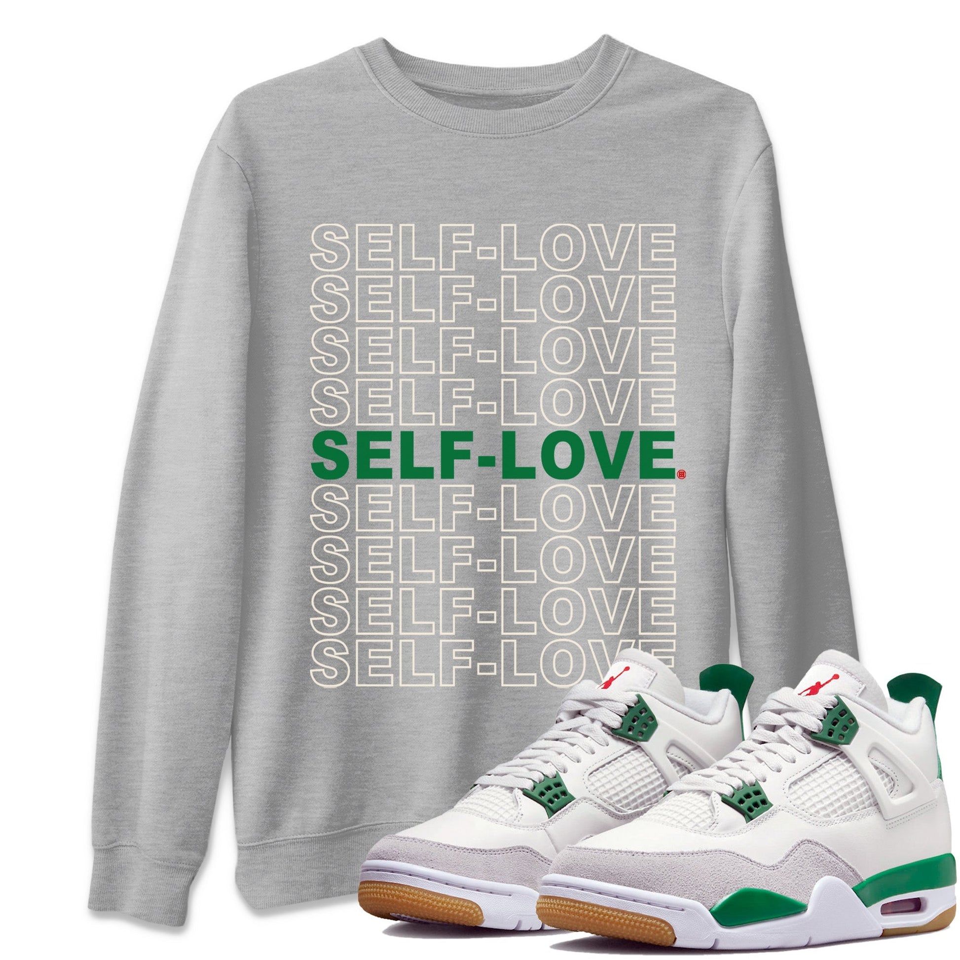 Air Jordan 4 Pine Green Sneaker Match Tees Self Love Streetwear Sneaker Shirt Nike SB Air Jordan 4 Pine Green Sneaker Release Tees Unisex Shirts Heather Grey 1