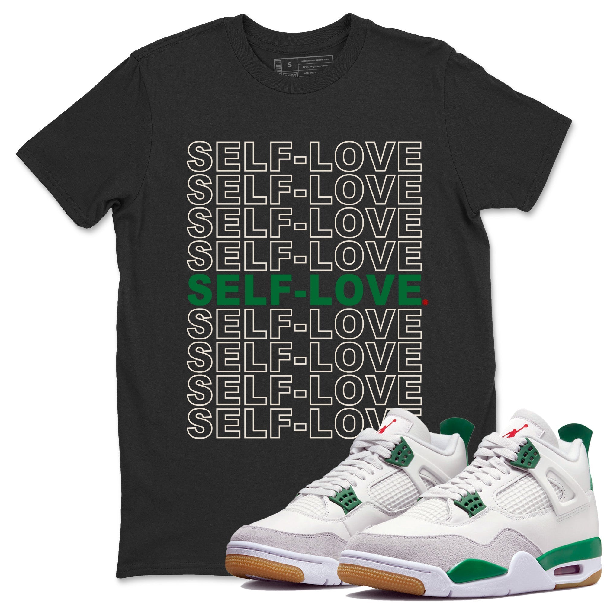 Air Jordan 4 Pine Green Sneaker Match Tees Self Love Streetwear Sneaker Shirt Nike SB Air Jordan 4 Pine Green Sneaker Release Tees Unisex Shirts Black 1