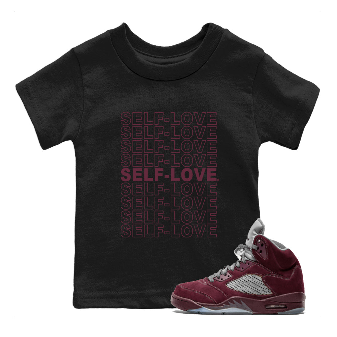 Air Jordan 5 Burgundy Sneaker Match Tees Self Love Streetwear Sneaker Shirt Jordan 5 Burgundy Sneaker Release Tees Matching Outfits Kids Shirts Black 1