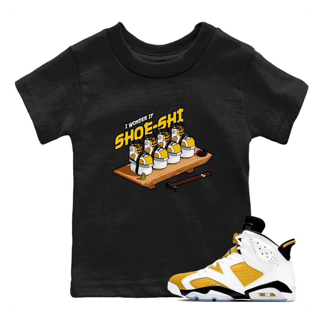 Air Jordan 6 Yellow Ochre shirt to match jordans Shoe-Shi sneaker tees streetwear brand AJ6 Yellow Ochre Drip Gear Zone Brand Baby Toddler Black 1 T-Shirt