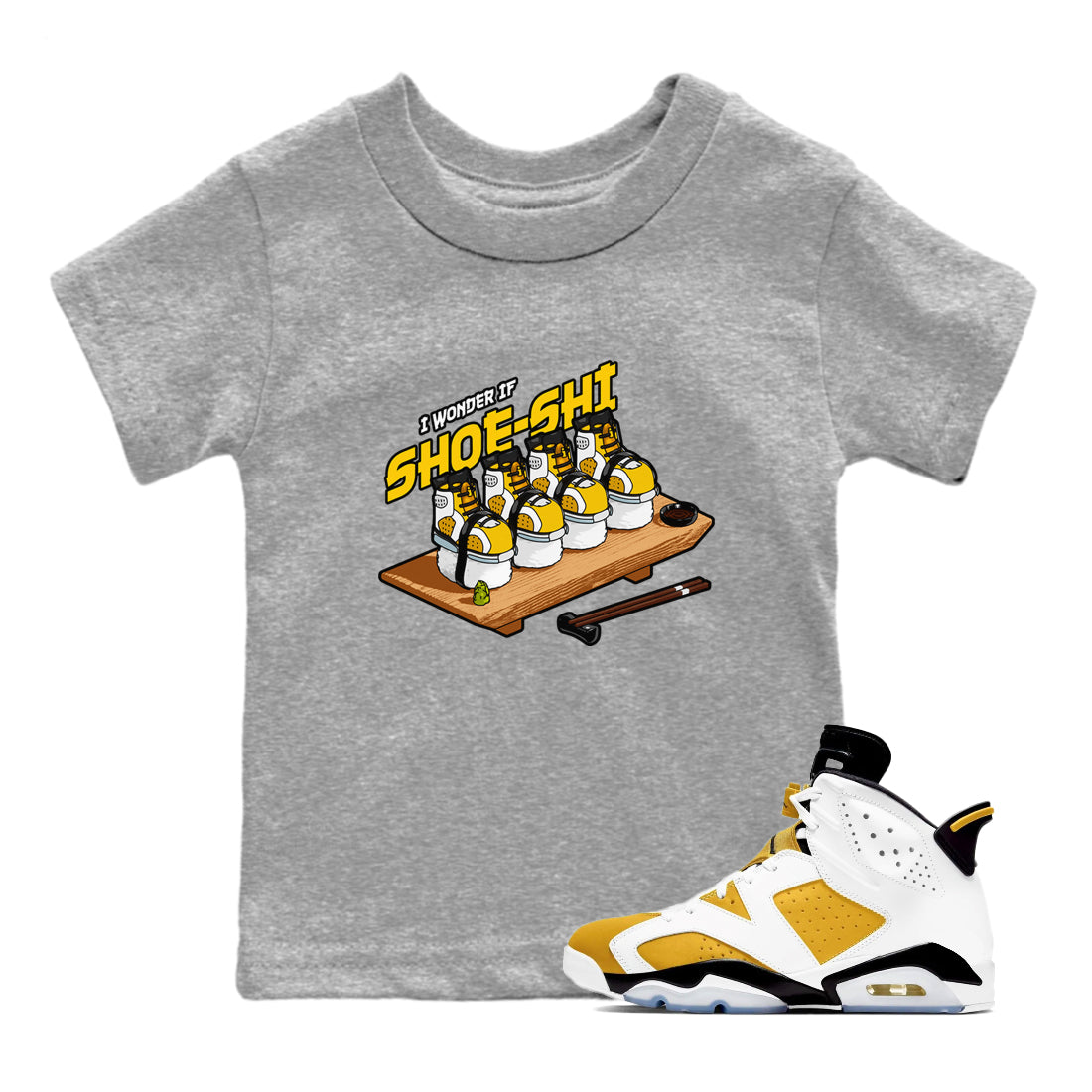 Air Jordan 6 Yellow Ochre shirt to match jordans Shoe-Shi sneaker tees streetwear brand AJ6 Yellow Ochre Drip Gear Zone Brand Baby Toddler Heather Grey 1 T-Shirt