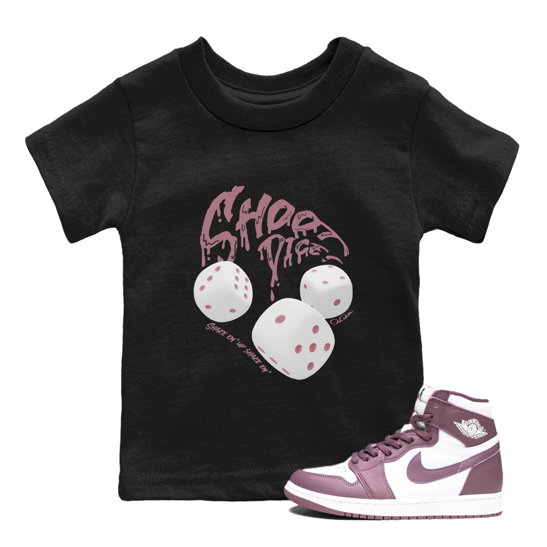 Air Jordan 1 Mauve shirt to match jordans Shoot Dice crew neck streetwear t-shirt AJ1Mauve Drip Gear Zone Baby Toddler Black 1 Sneaker Matching Tee