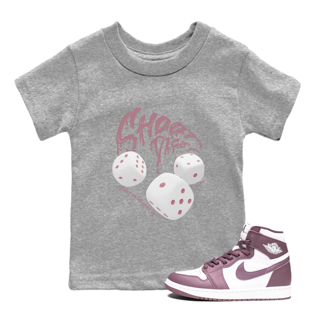 Air Jordan 1 Mauve shirt to match jordans Shoot Dice crew neck streetwear t-shirt AJ1Mauve Drip Gear Zone Baby Toddler Heather Grey 1 Sneaker Matching Tee