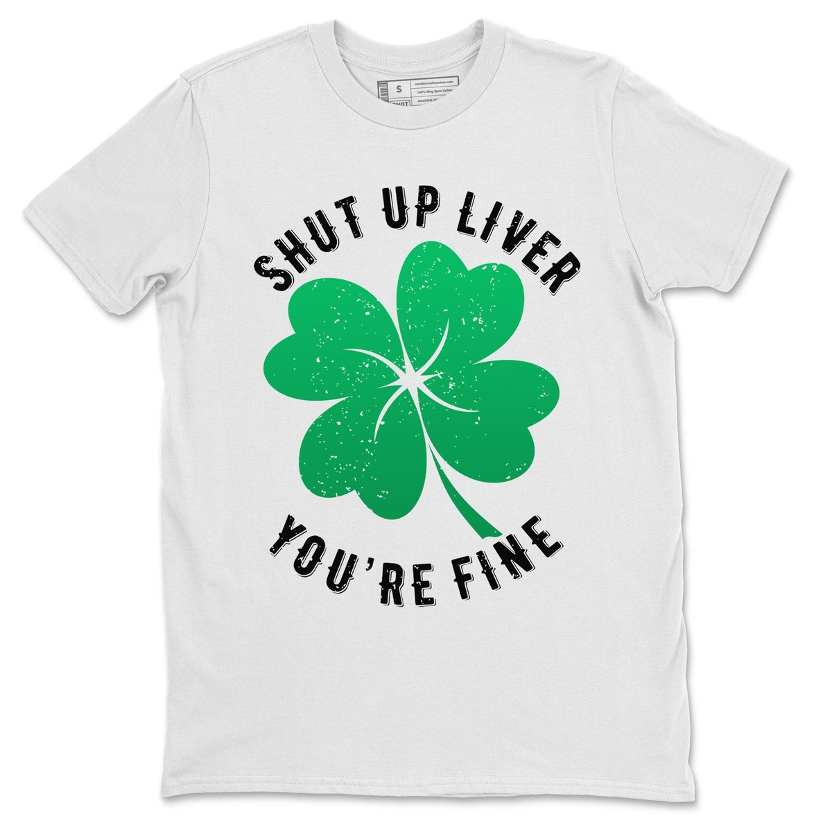 Jordan 1 Lucky Green Shirt To Match Jordans Shut Up Liver You're Fine Sneaker Tees Jordan 1 Lucky Green Drip Gear Zone Sneaker Matching Clothing Unisex Shirts