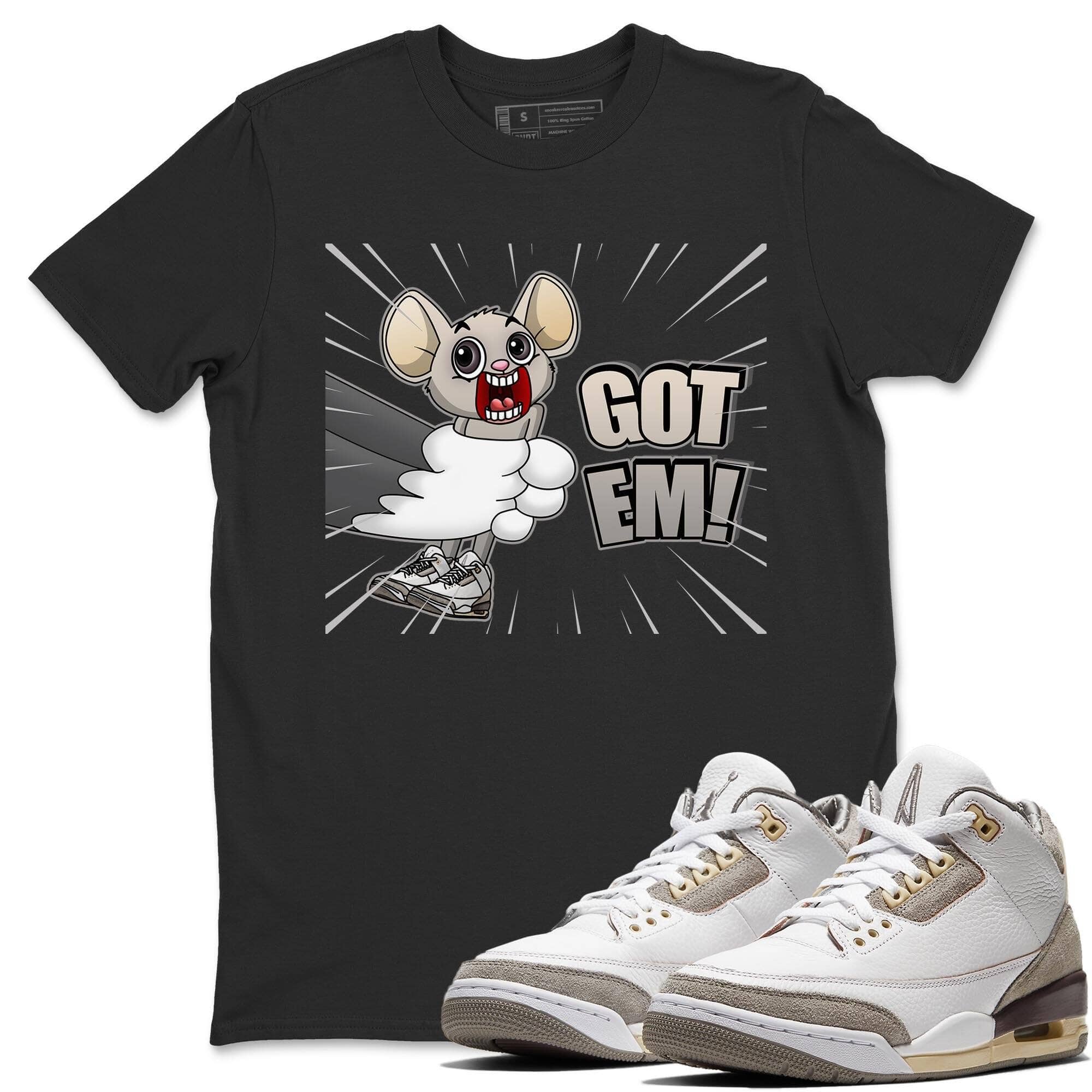 Jordan 3 A Ma Maniere Shirt To Match Jordans T&J Got Em Sneaker Tees Jordan 3 A Ma Maniere Drip Gear Zone Sneaker Matching Clothing Unisex Shirts