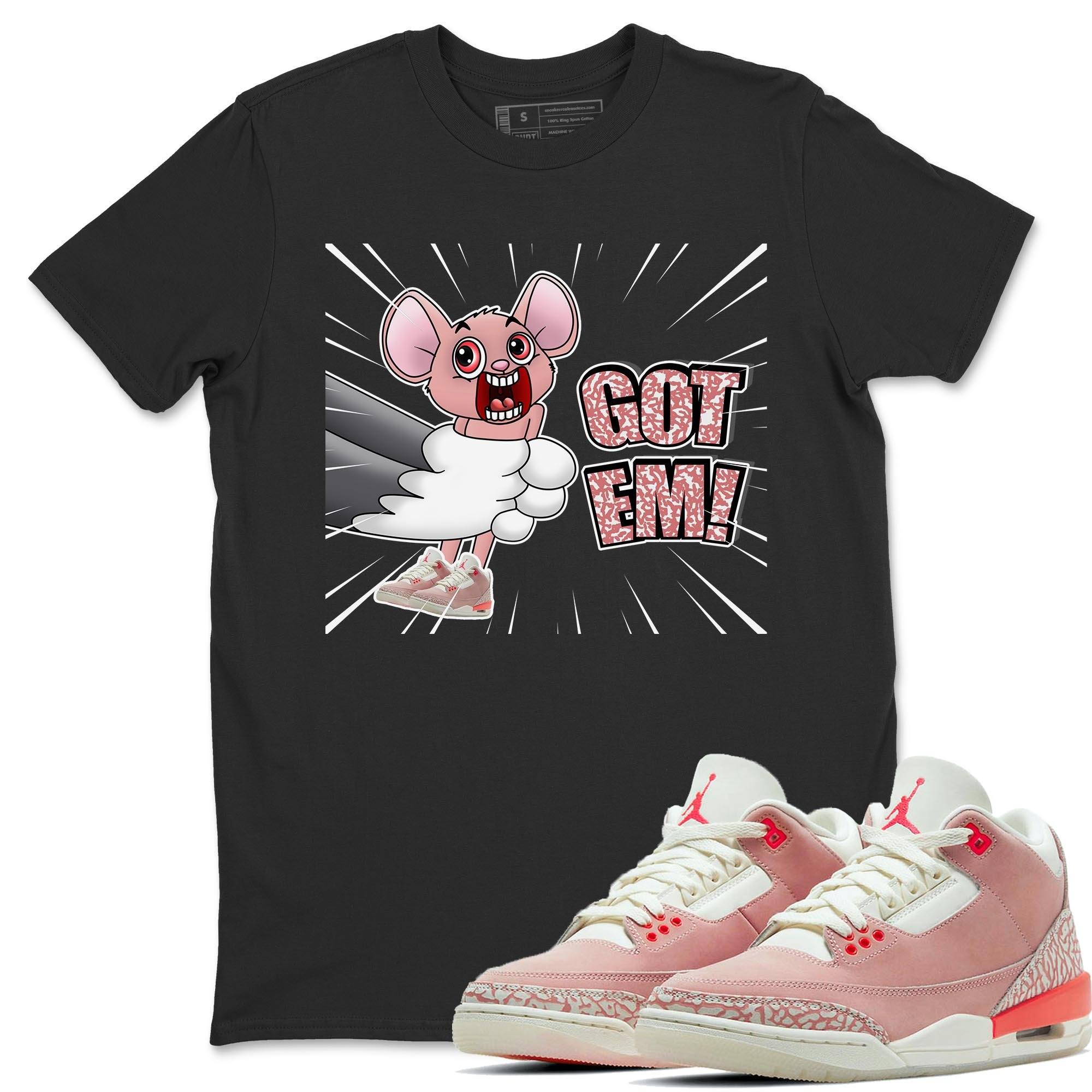 Jordan 3 Rust Pink Shirt To Match Jordans T&J Got Em Sneaker Tees Jordan 3 Rust Pink Drip Gear Zone Sneaker Matching Clothing Unisex Shirts